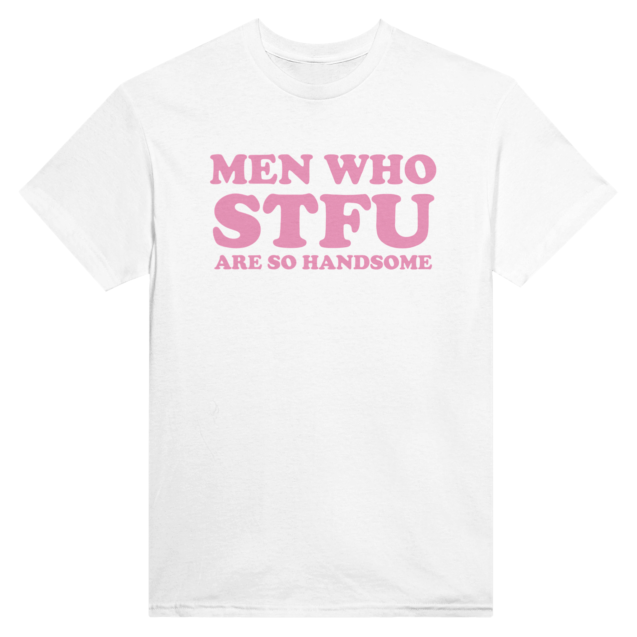 Men who stfu are so handsome – morsom t-skjorte fra Køddeklær