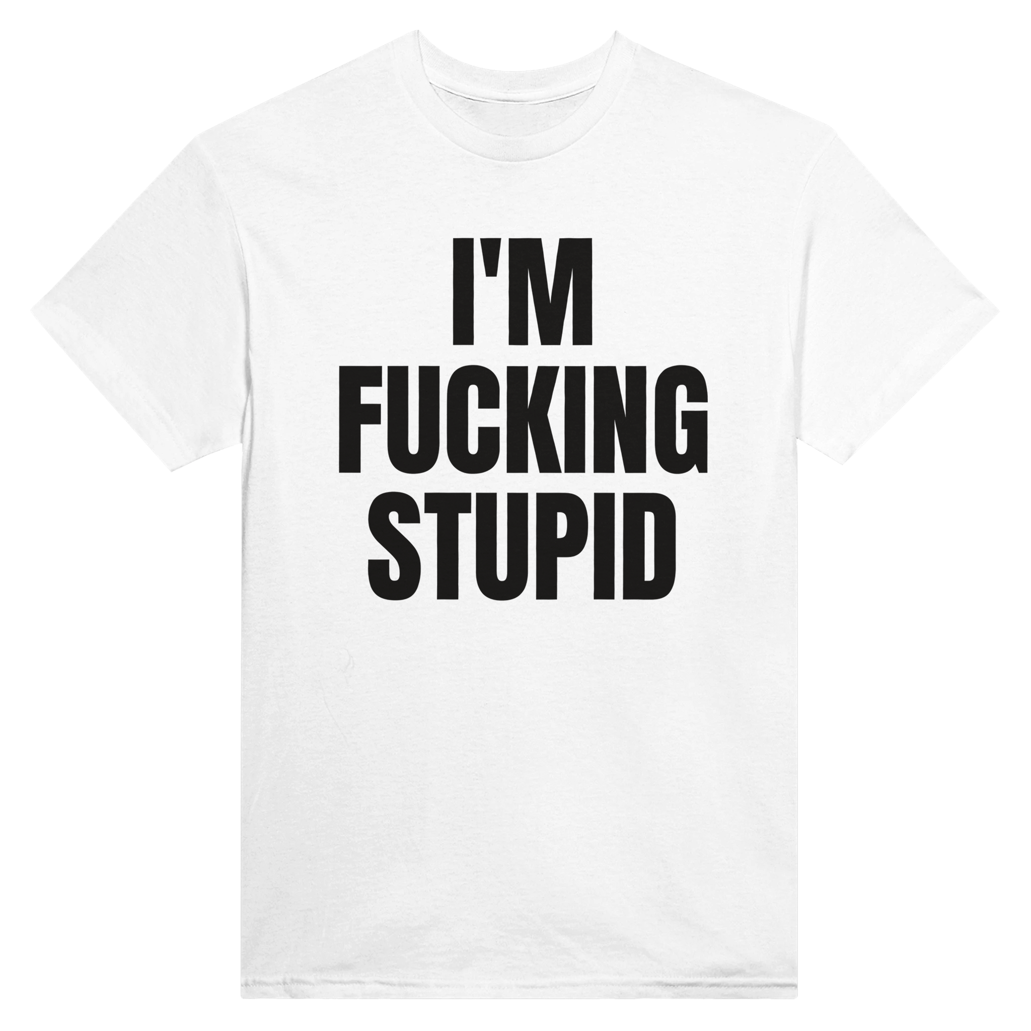 I'm fucking stupid – morsom t-skjorte fra Køddeklær