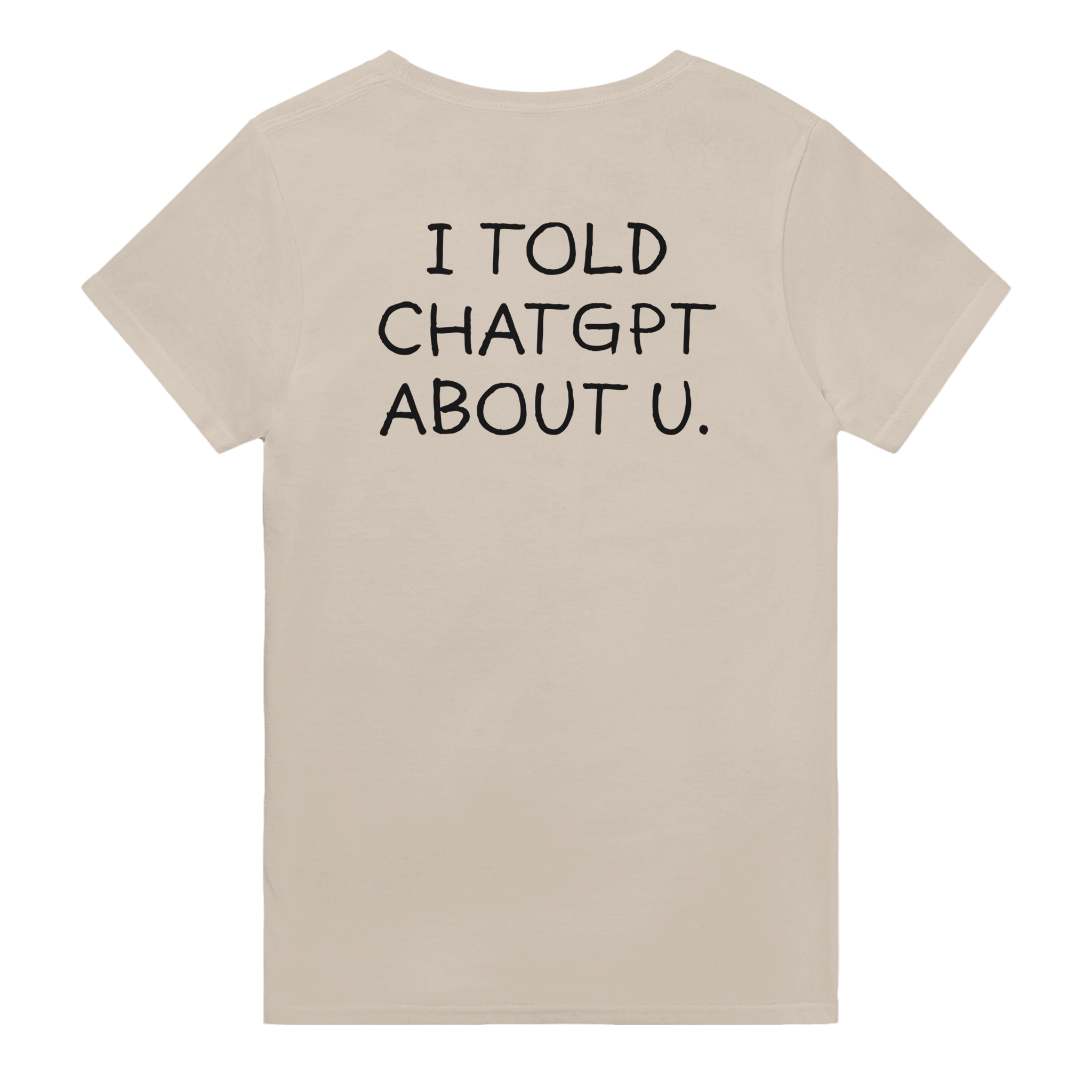 I told chatgpt about u. – morsom t-skjorte med backprint fra Køddeklær
