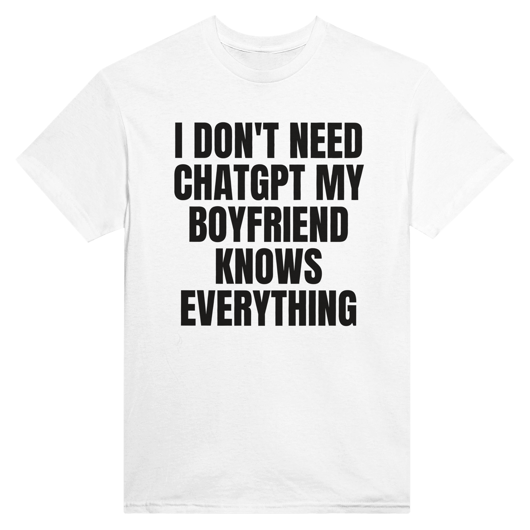 I don't need ChatGPT my boyfriend knows everything – morsom t-skjorte fra Køddeklær