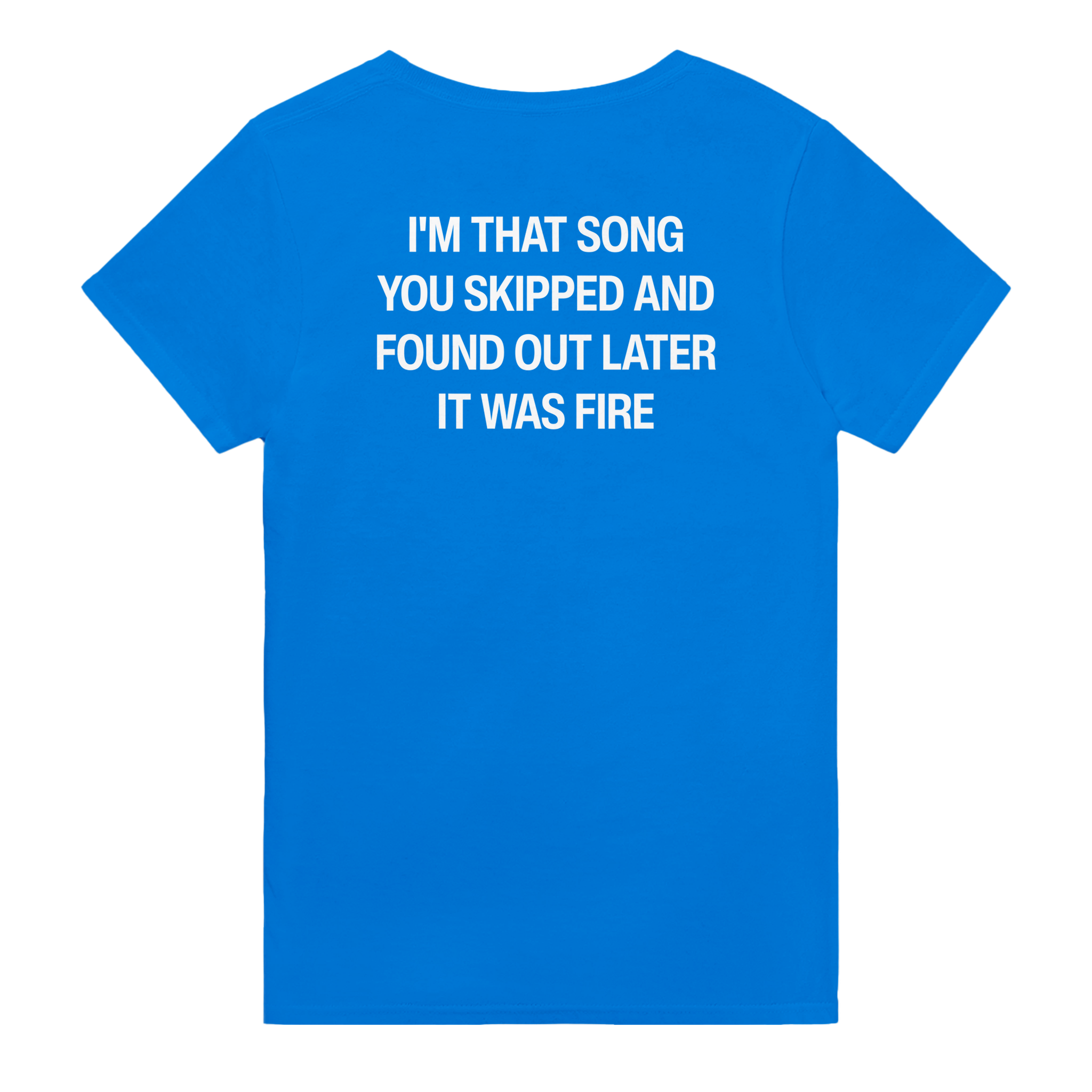 I'm that song you skipped and found out later it was fire – morsom t-skjorte med backprint fra Køddeklær