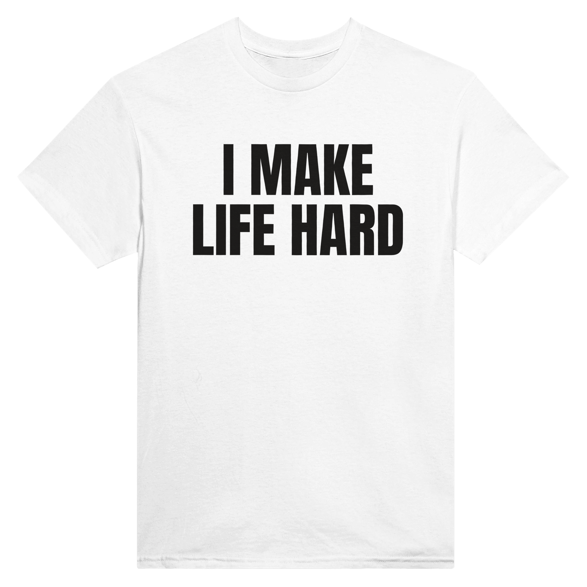 I make life hard – morsom t-skjorte fra Køddeklær