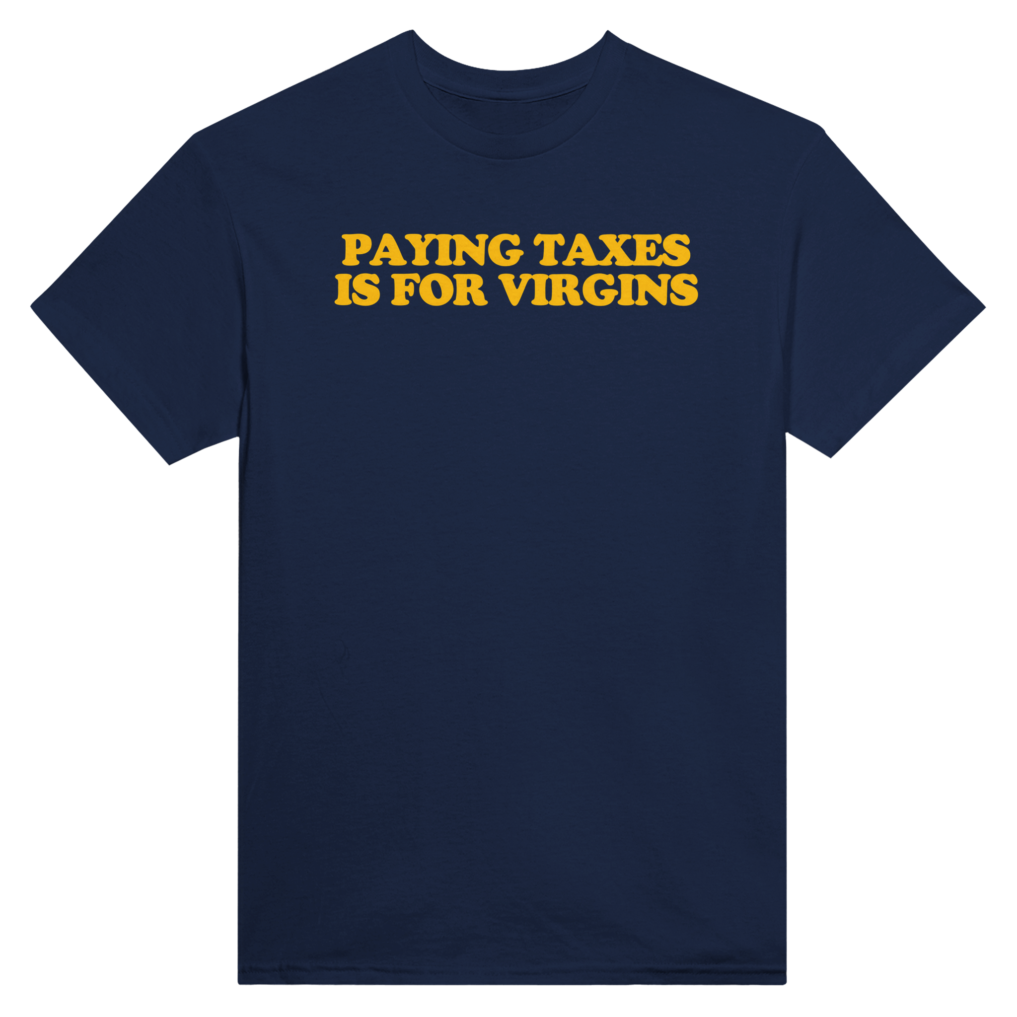 Paying taxes is for virgins – morsom t-skjorte fra Køddeklær