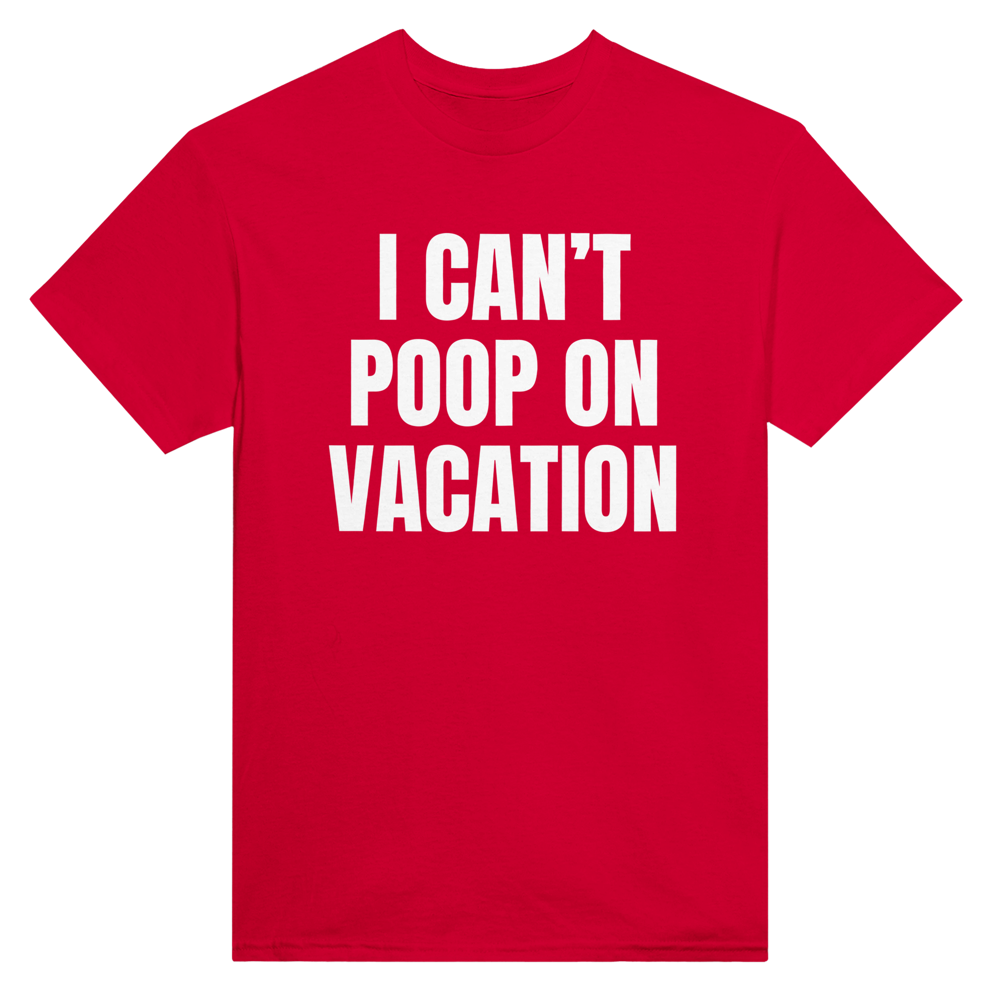 I can't poop on vacation – morsom t-skjorte fra Køddeklær