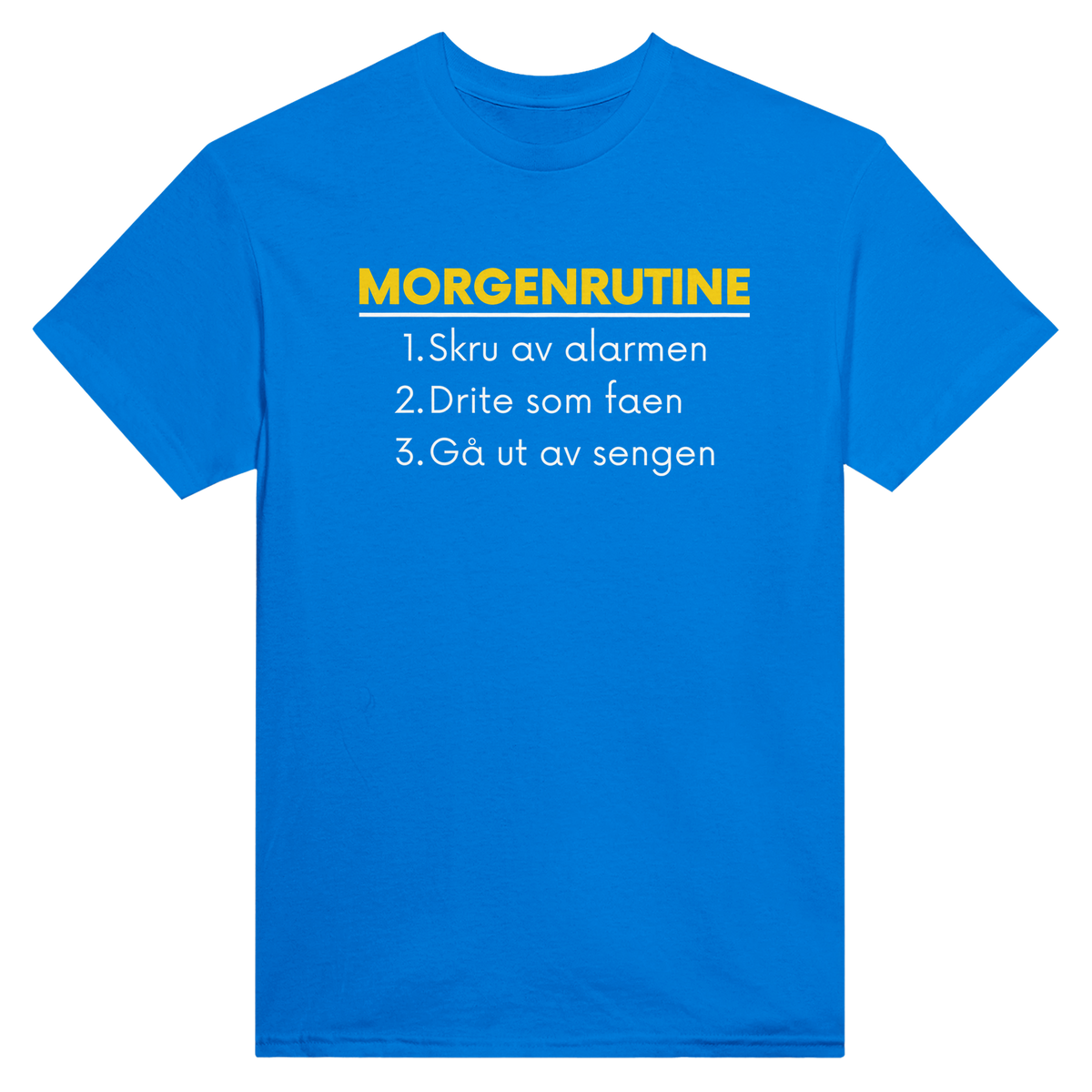 Morgenrutine: skru av alarmen, drite som faen, gå ut av sengen – morsom t-skjorte med norsk humor fra Køddeklær