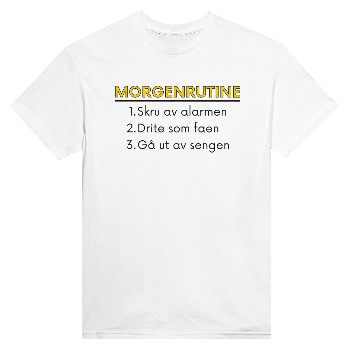 Morgenrutine: skru av alarmen, drite som faen, gå ut av sengen – morsom t-skjorte med norsk humor fra Køddeklær