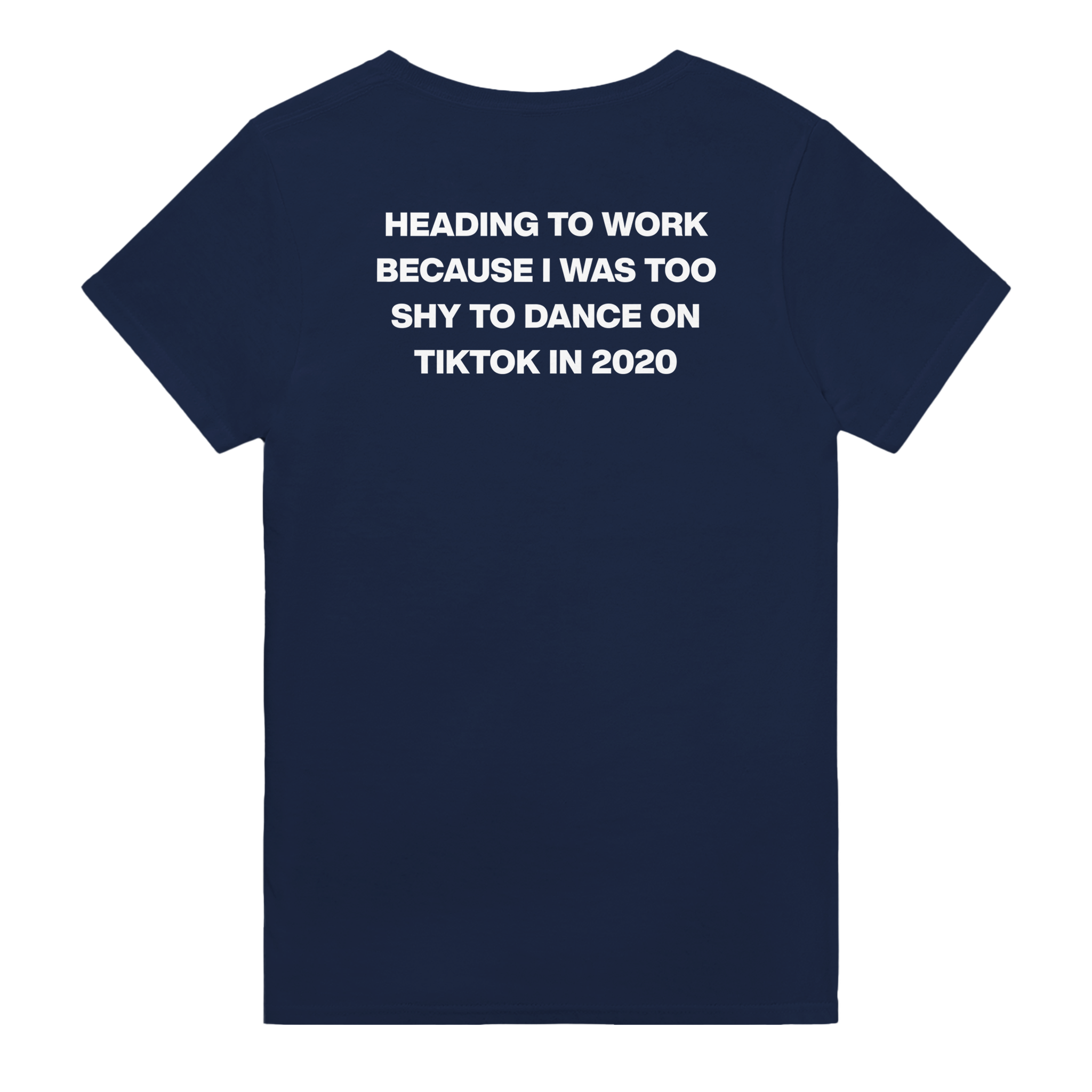 Heading to work because i was too shy to dance on tiktok in 2020 – morsom t-skjorte med backprint fra Køddeklær