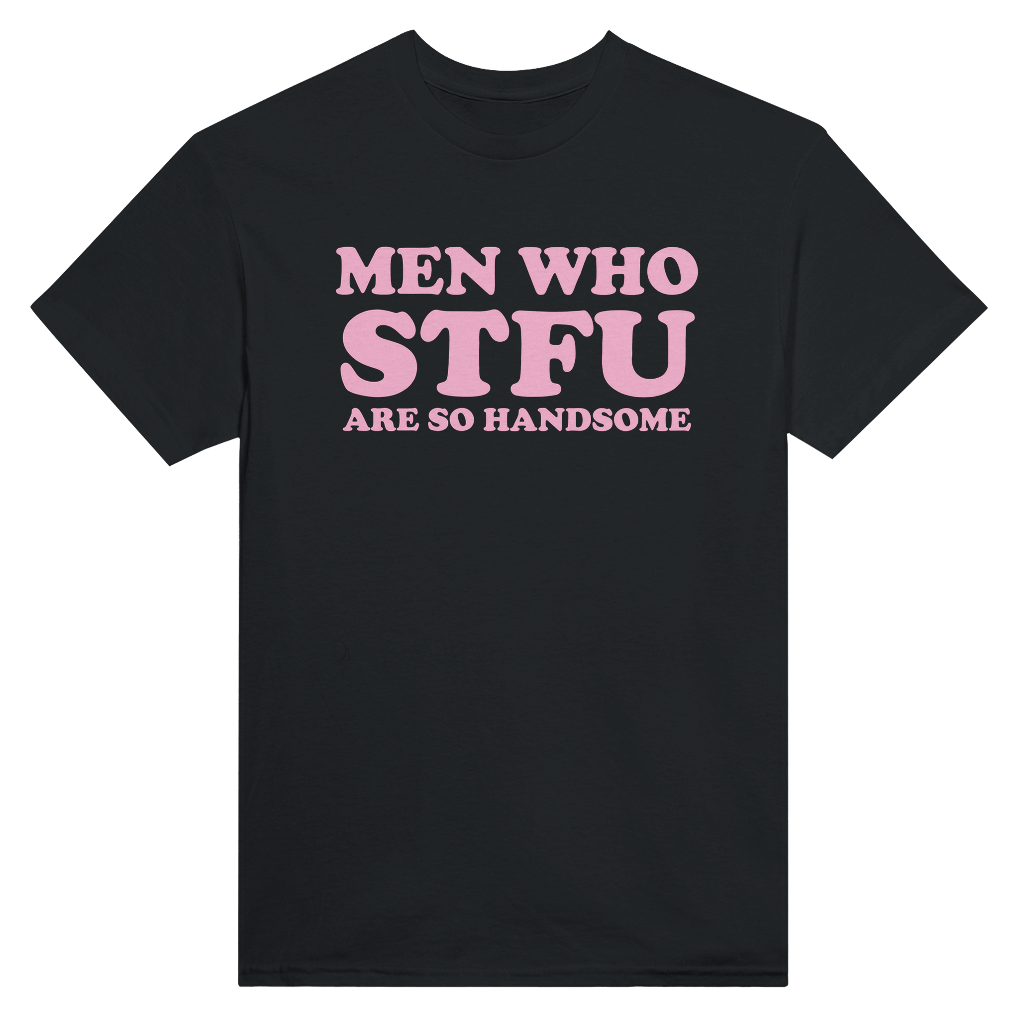 Men who stfu are so handsome – morsom t-skjorte fra Køddeklær