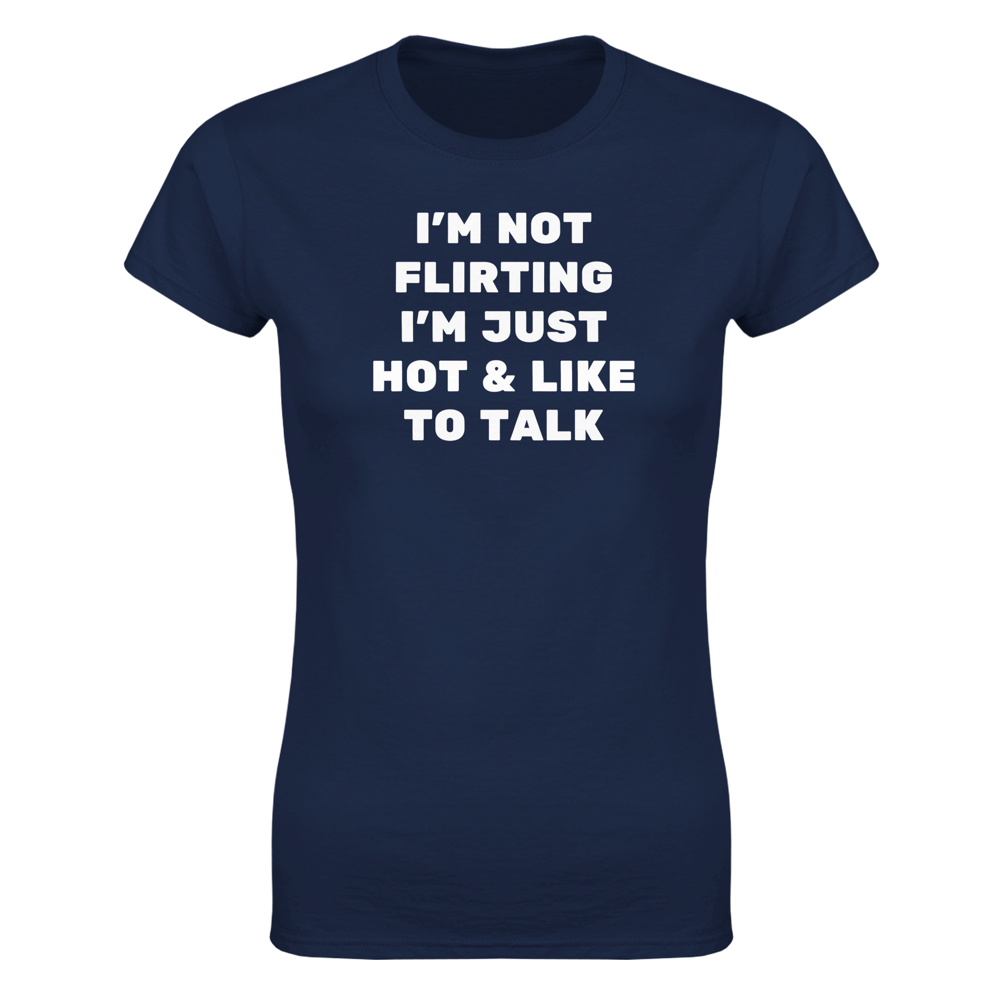 I'm not flirting i'm just hot & like to talk – morsom dame-t-skjorte fra Køddeklær
