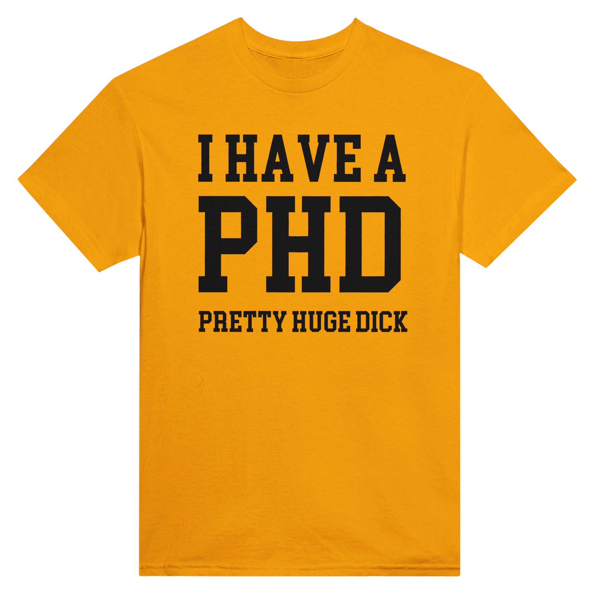 I have a phd pretty huge dick – morsom t-skjorte fra Køddeklær