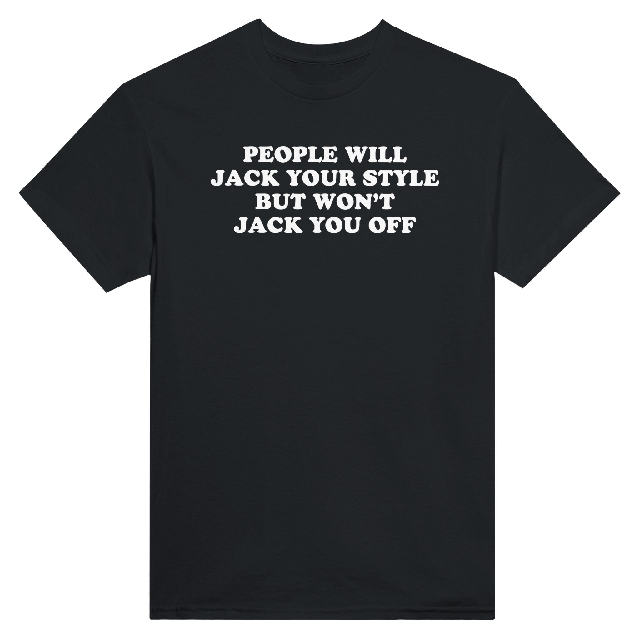 People will jack your style but won't jack you off – morsom t-skjorte fra Køddeklær