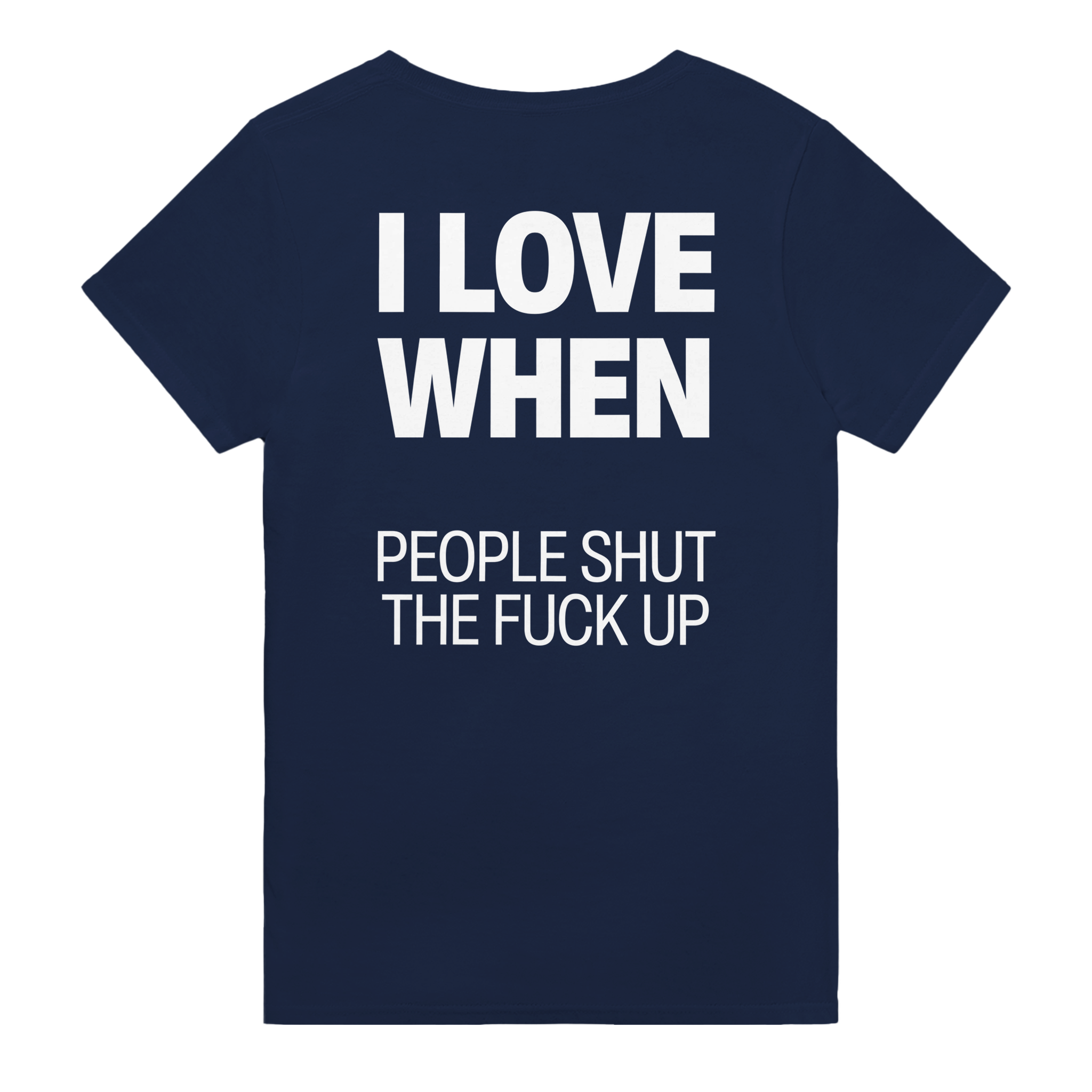 I love when people shut the fuck up – morsom t-skjorte med backprint fra Køddeklær