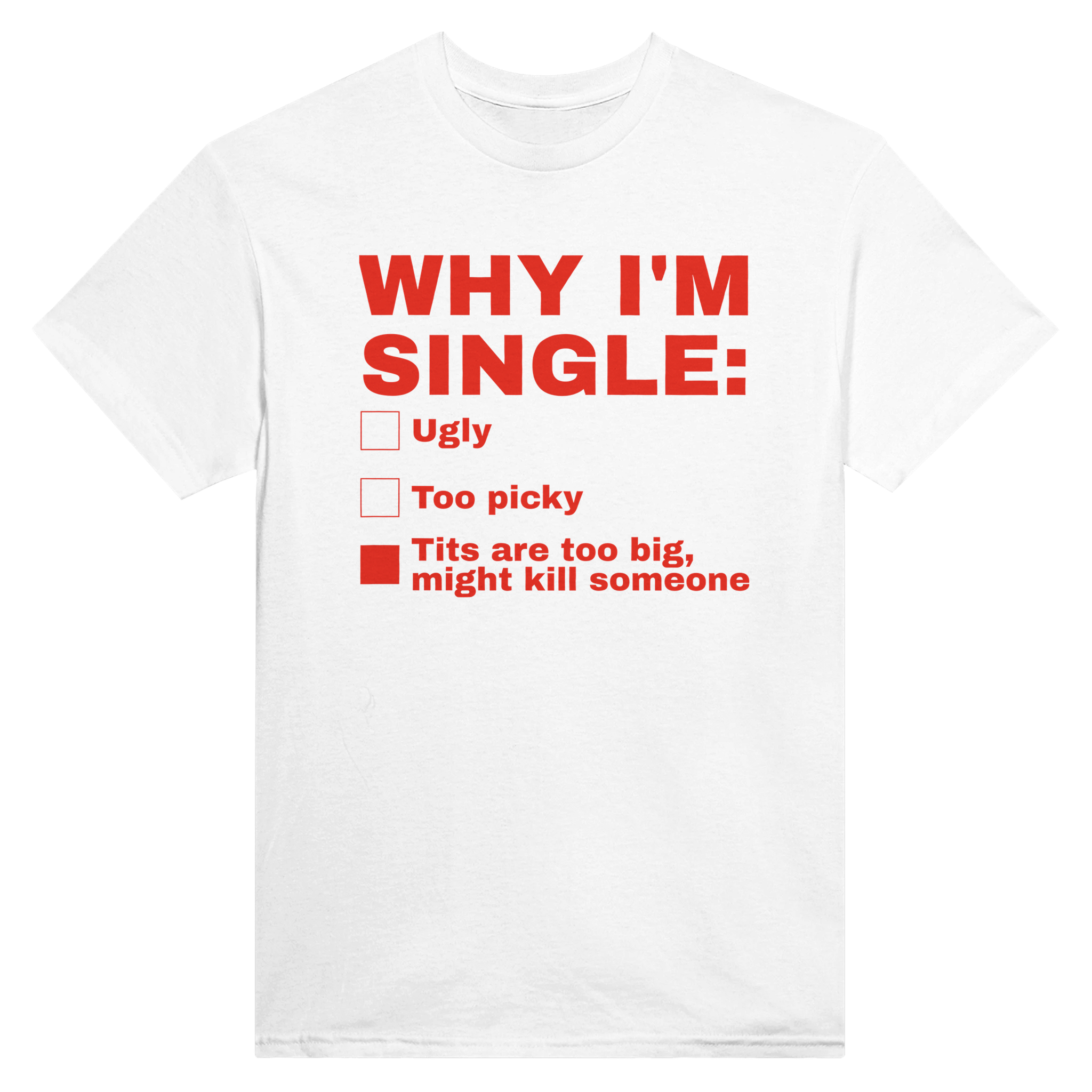 Why I'm single: tits are too big, might kill someone – morsom t-skjorte fra Køddeklær