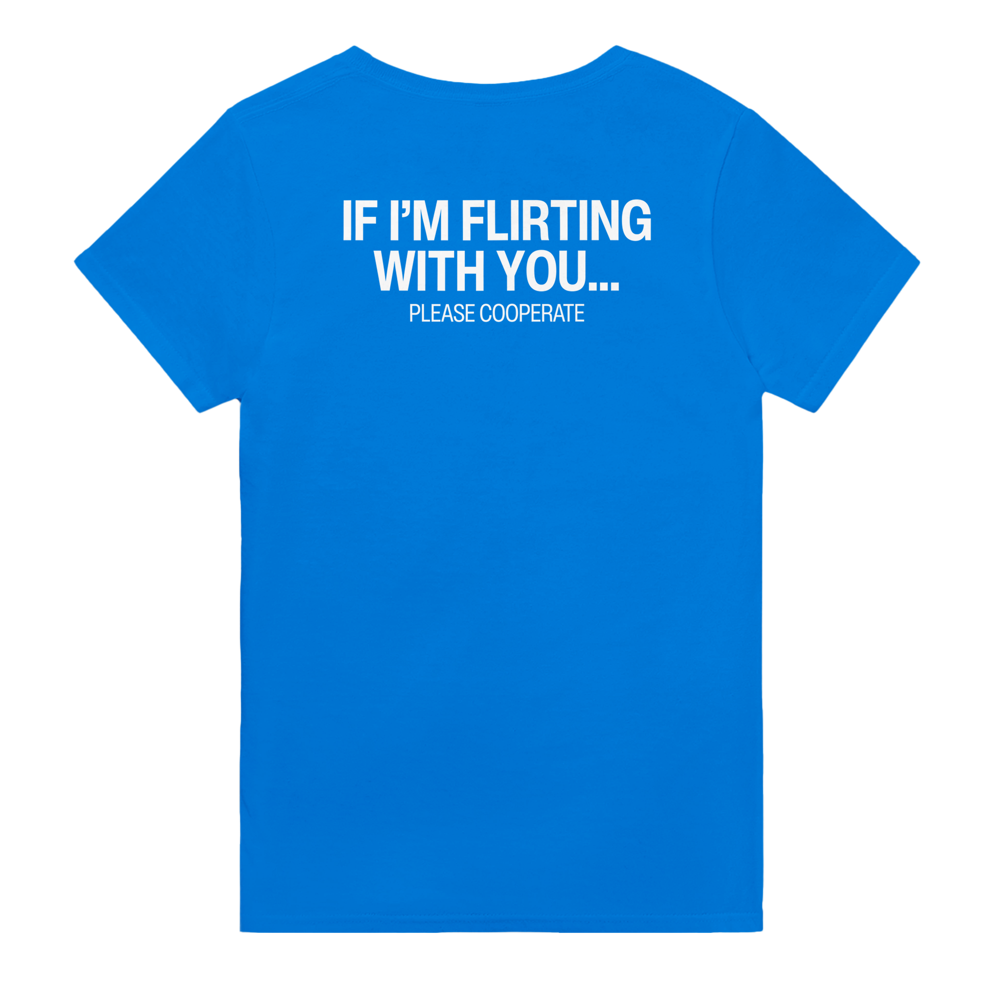 If i'm flirting with you... please cooperate – morsom t-skjorte med backprint fra Køddeklær