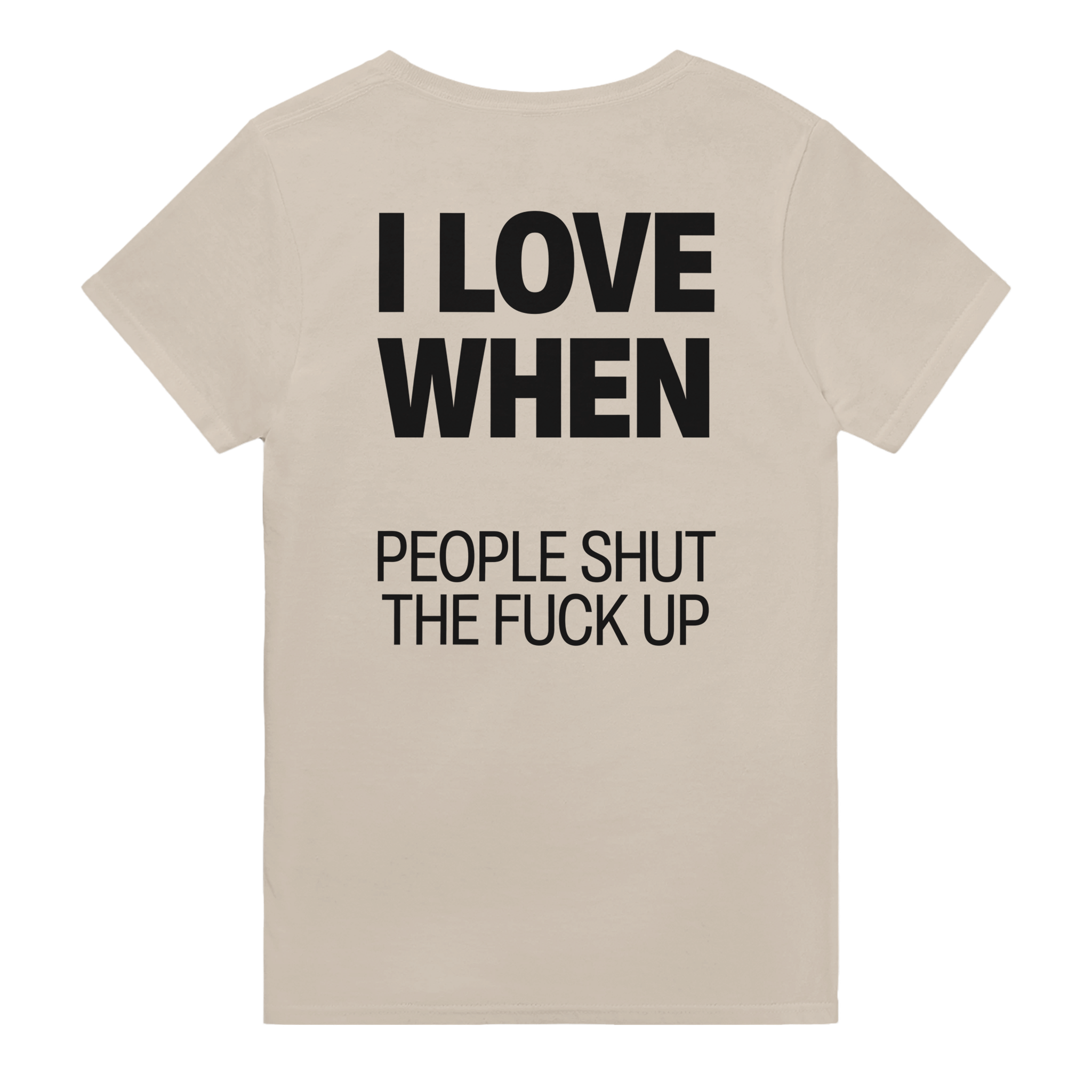 I love when people shut the fuck up – morsom t-skjorte med backprint fra Køddeklær