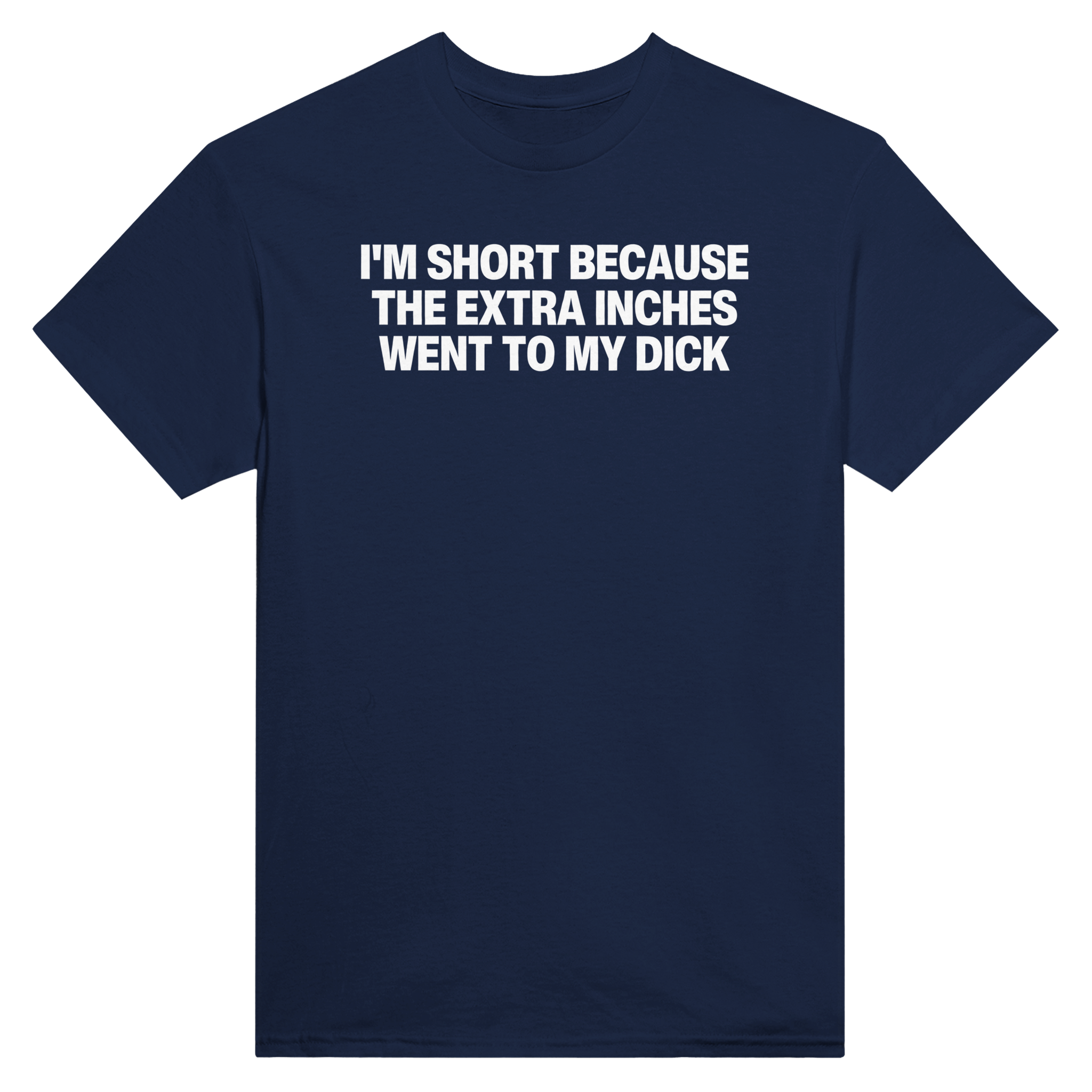 I'm short because the extra inches went to my dick – morsom t-skjorte fra Køddeklær