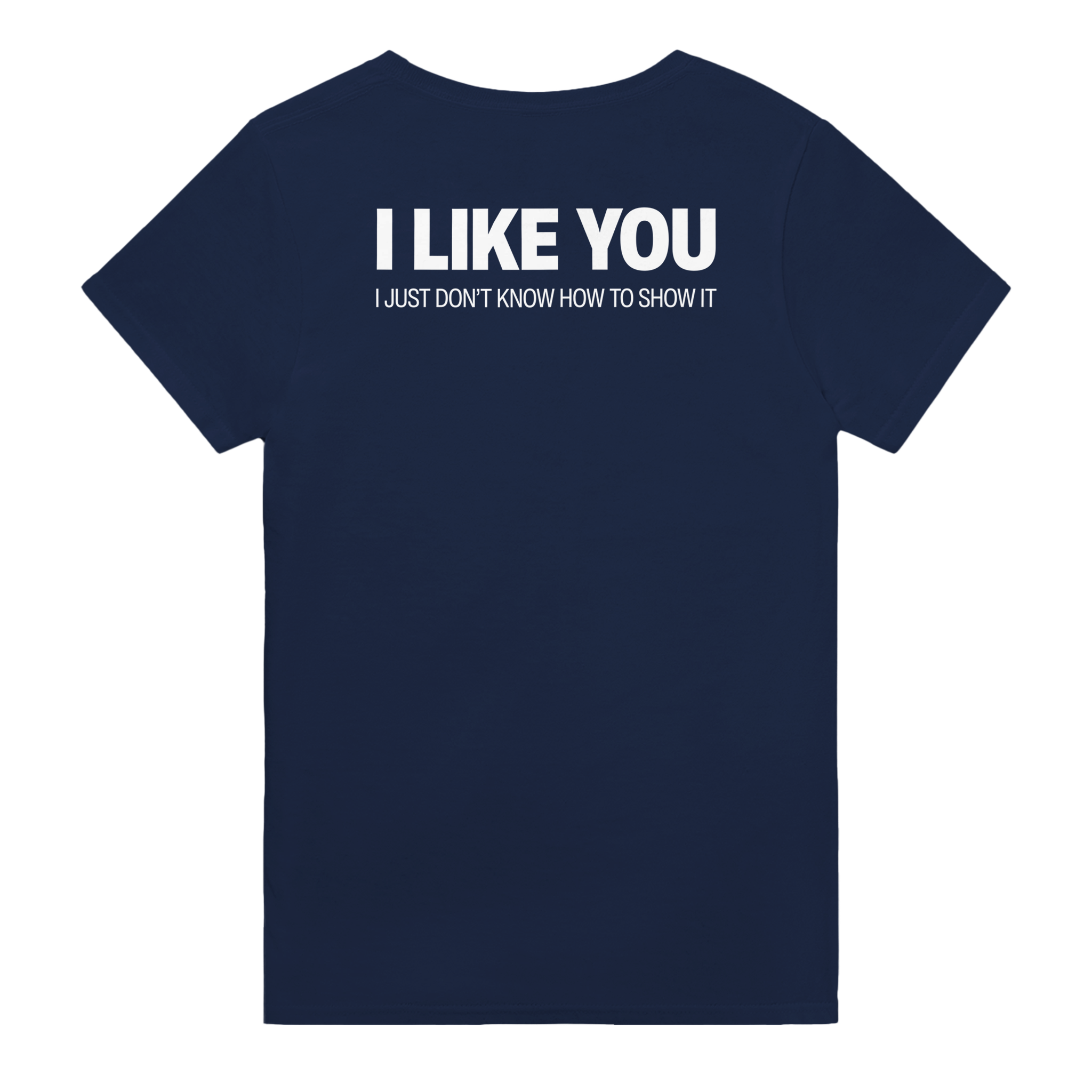 I like you i just don't know how to show it – morsom t-skjorte med backprint fra Køddeklær