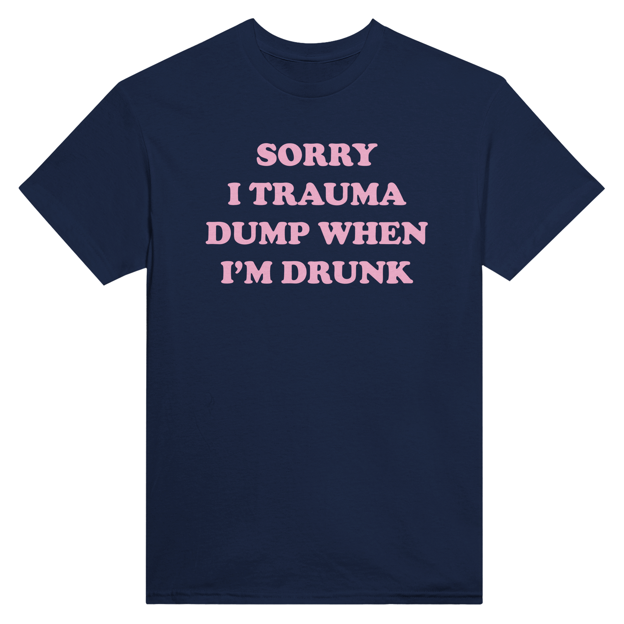 Sorry i trauma dump when i'm drunk – morsom t-skjorte fra Køddeklær