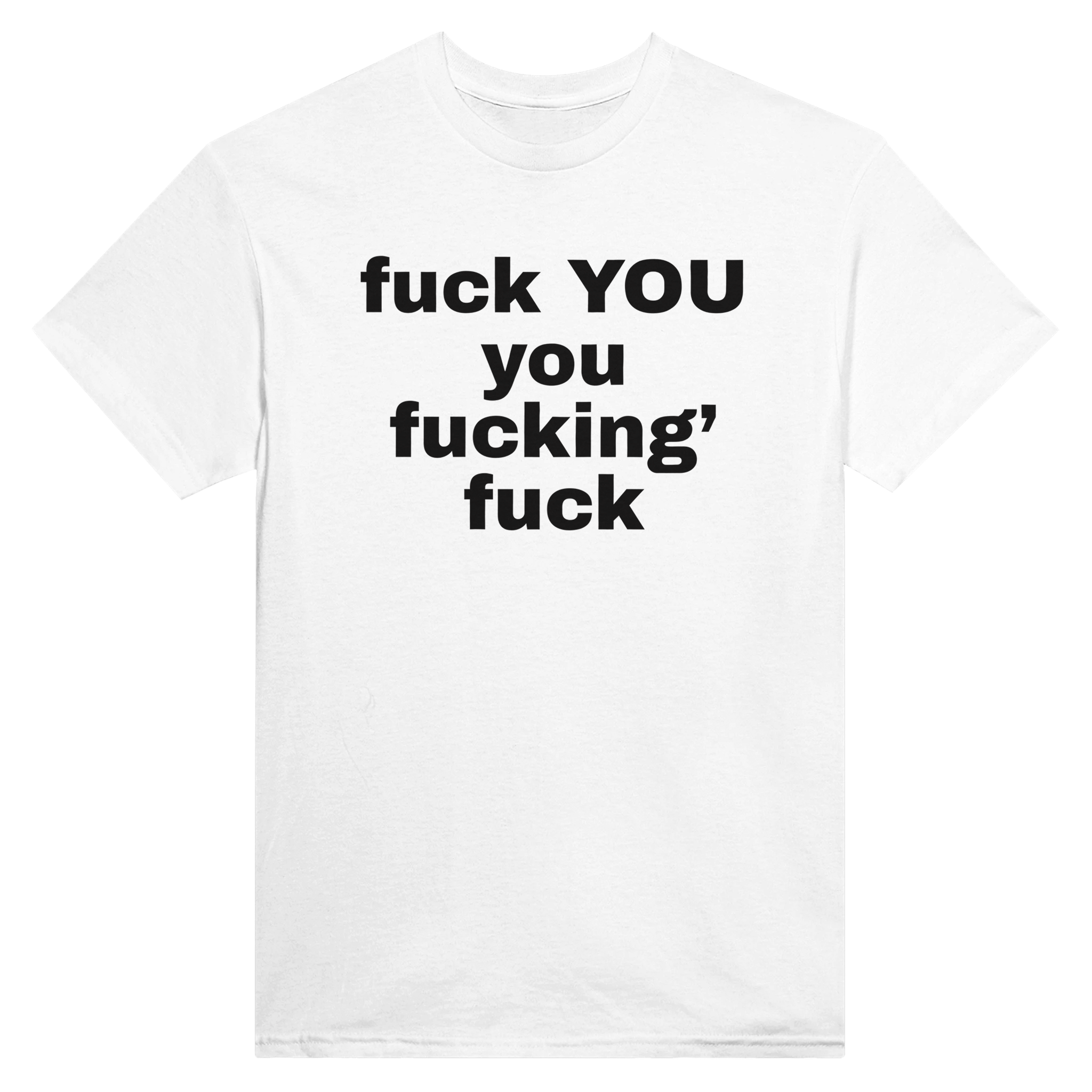 Fuck you you fucking' fuck – morsom t-skjorte fra Køddeklær