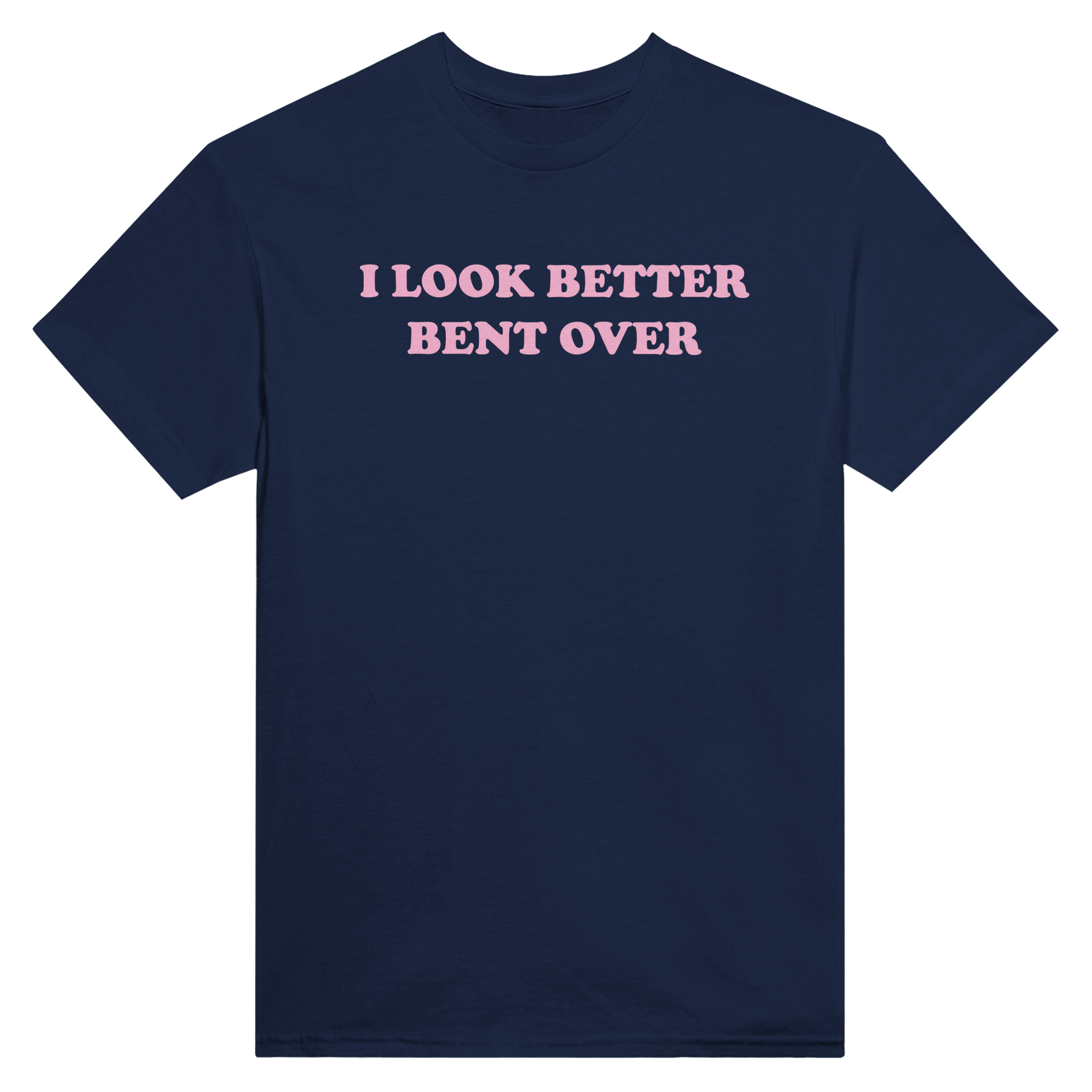 I look better bent over – morsom t-skjorte fra Køddeklær