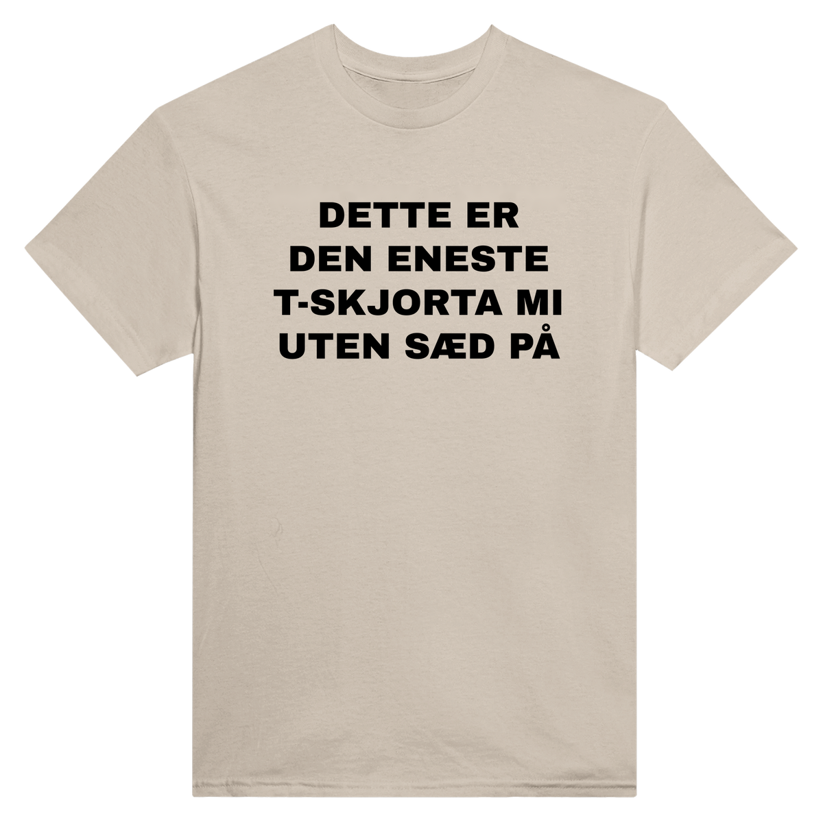 Dette er den eneste t-skjorta mi uten sæd på - t-skjorte – Sand