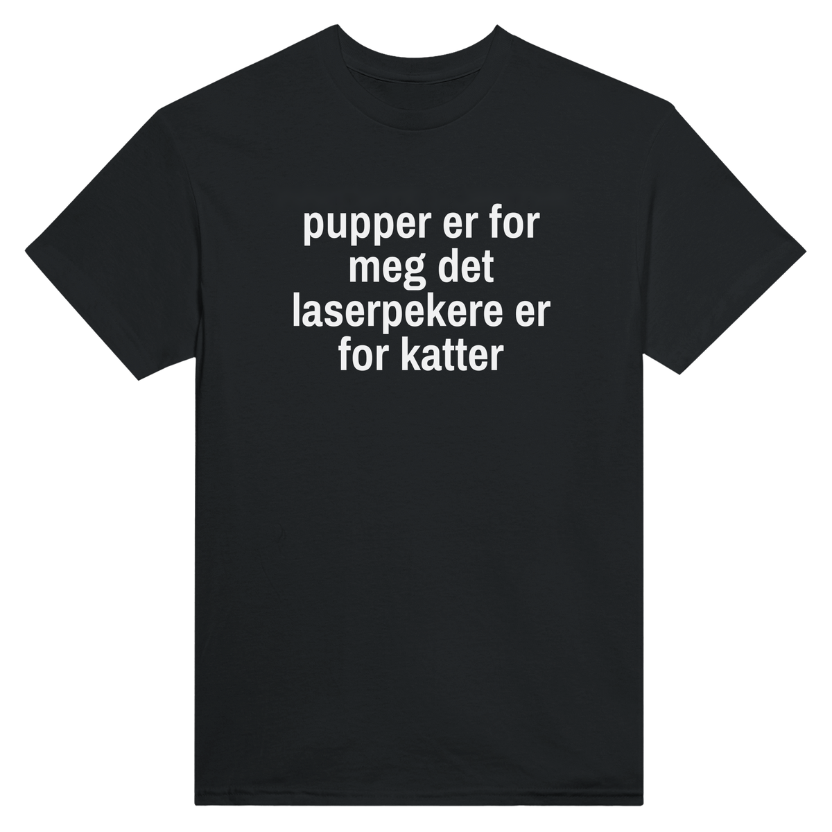 Pupper er for meg det laserpekere er for katter - t-skjorte – Black