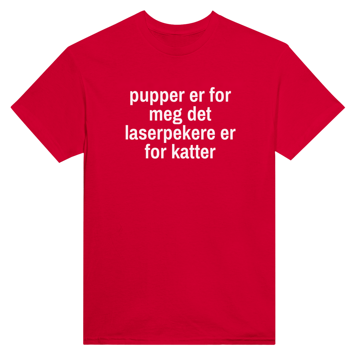 Pupper er for meg det laserpekere er for katter - t-skjorte – Red