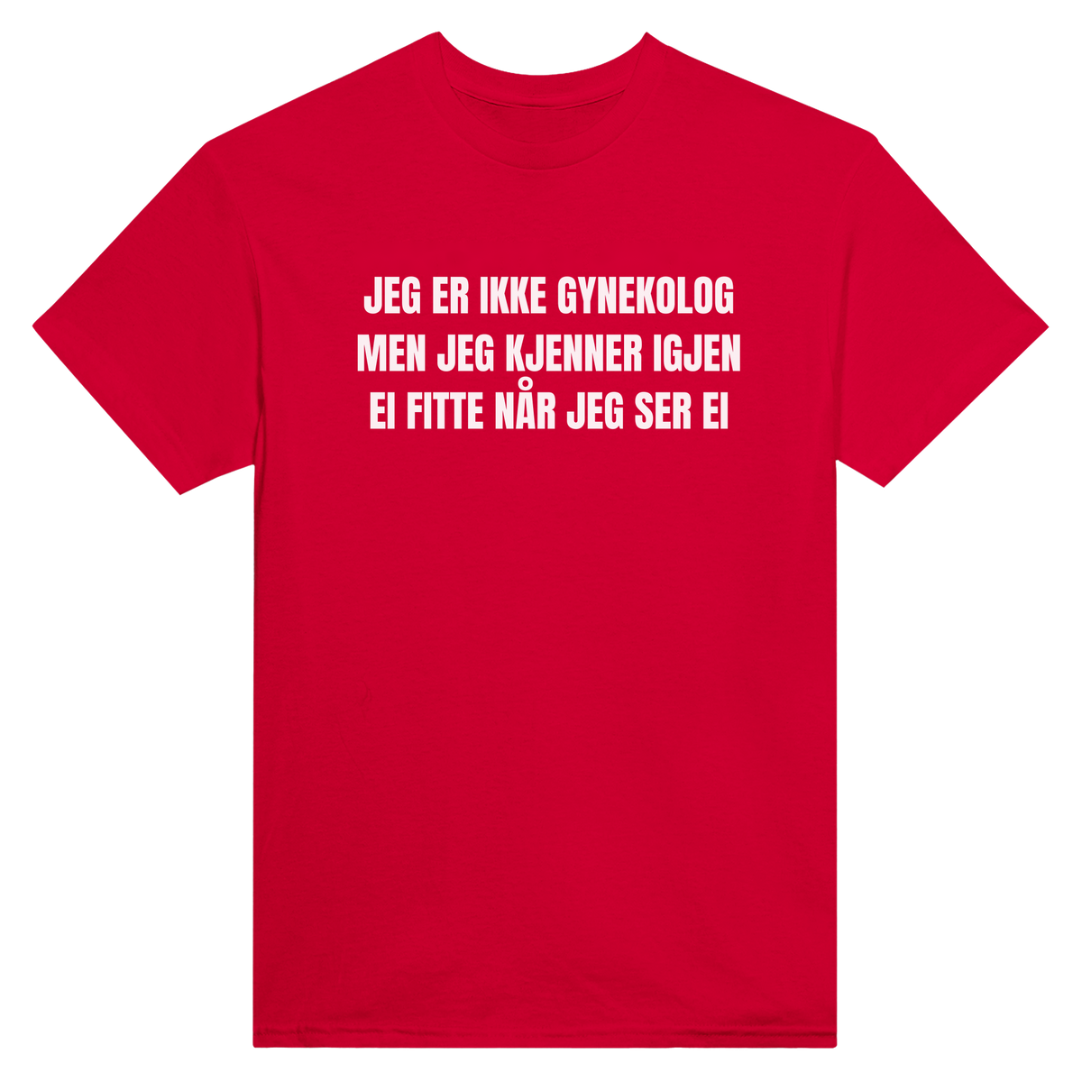 Jeg er ikke gynekolog men jeg kjenner igjen ei fitte når jeg ser ei - t-skjorte – Red