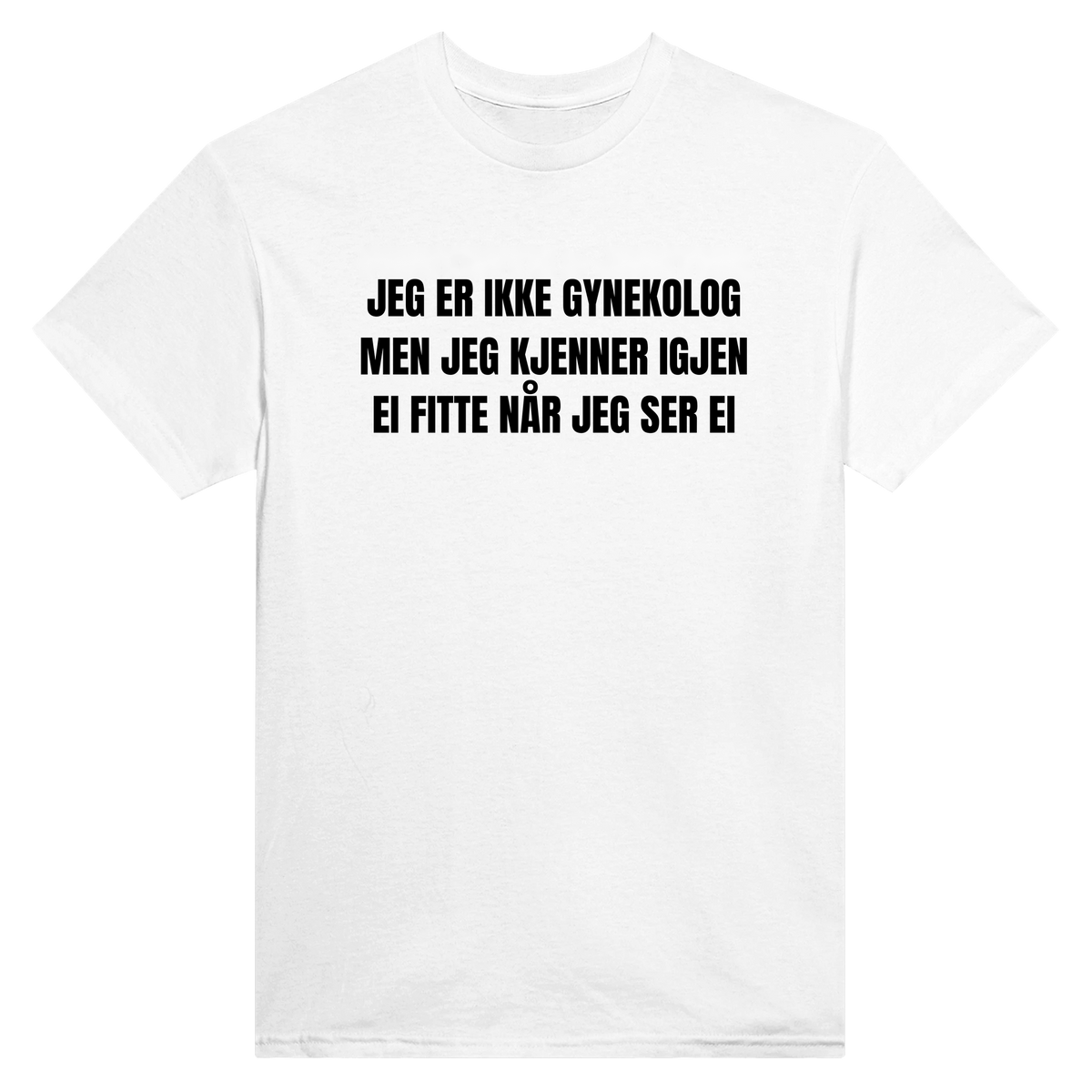 Jeg er ikke gynekolog men jeg kjenner igjen ei fitte når jeg ser ei - t-skjorte – White
