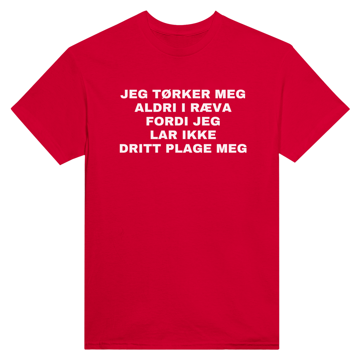 Jeg tørker meg aldri i ræva fordi jeg lar ikke dritt plage meg - t-skjorte – Red