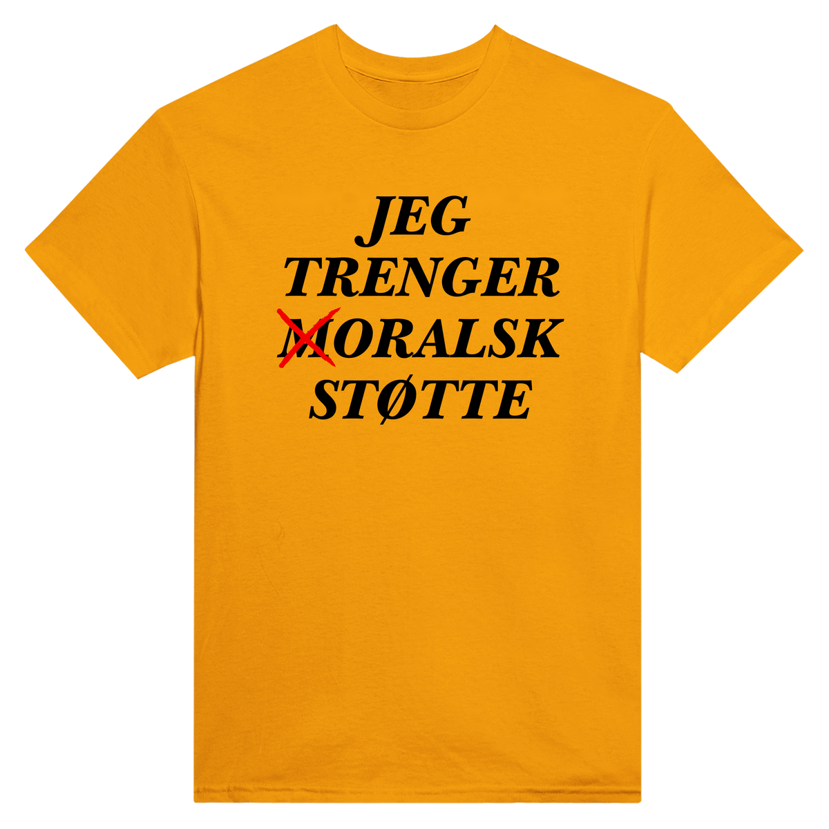 Jeg trenger moralsk støtte - t-skjorte – Gold
