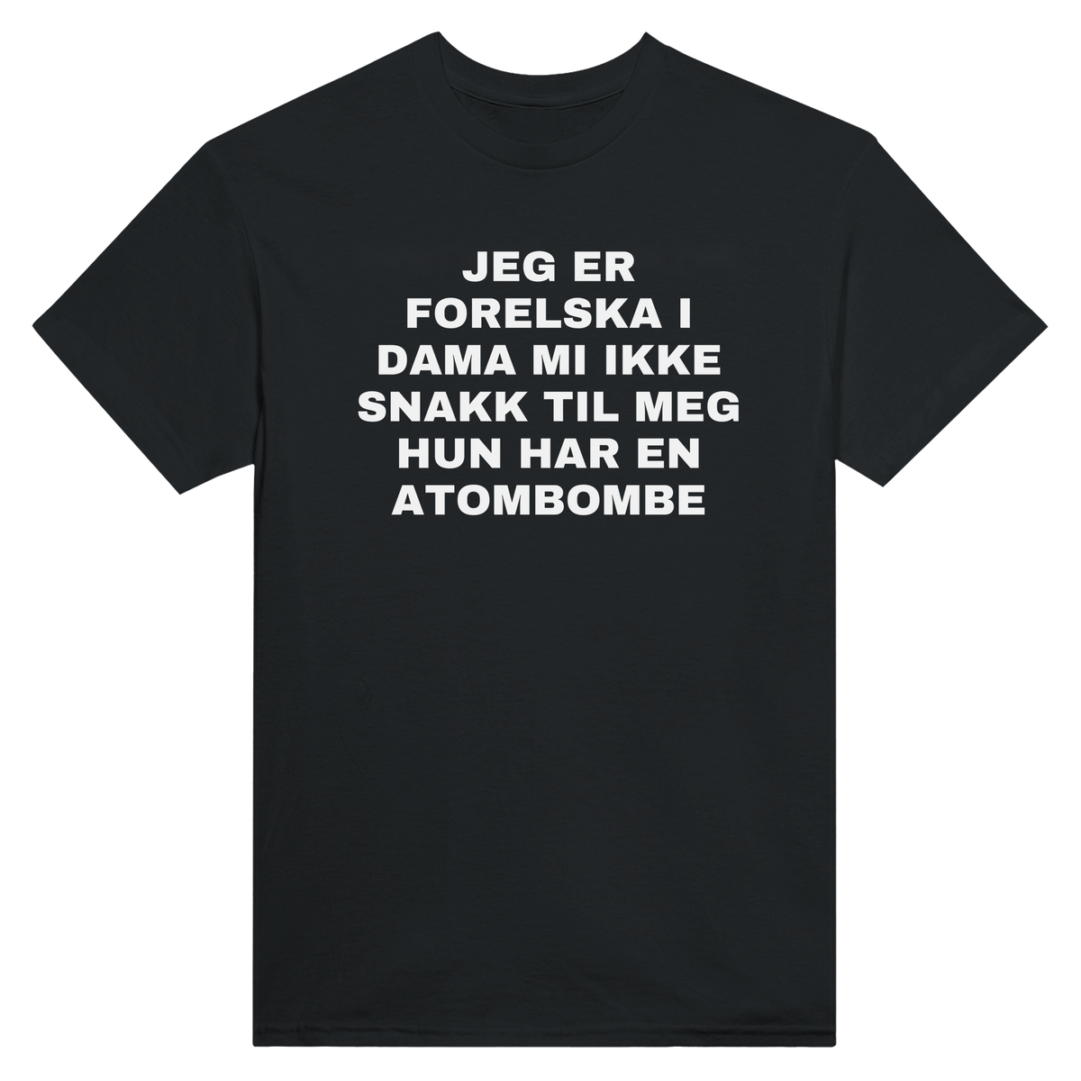 Jeg er forelska i dama mi ikke snakk til meg hun har en atombombe - t-skjorte – Black