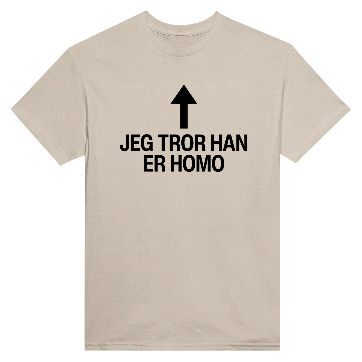 Jeg tror han er homo - t-skjorte – Sand