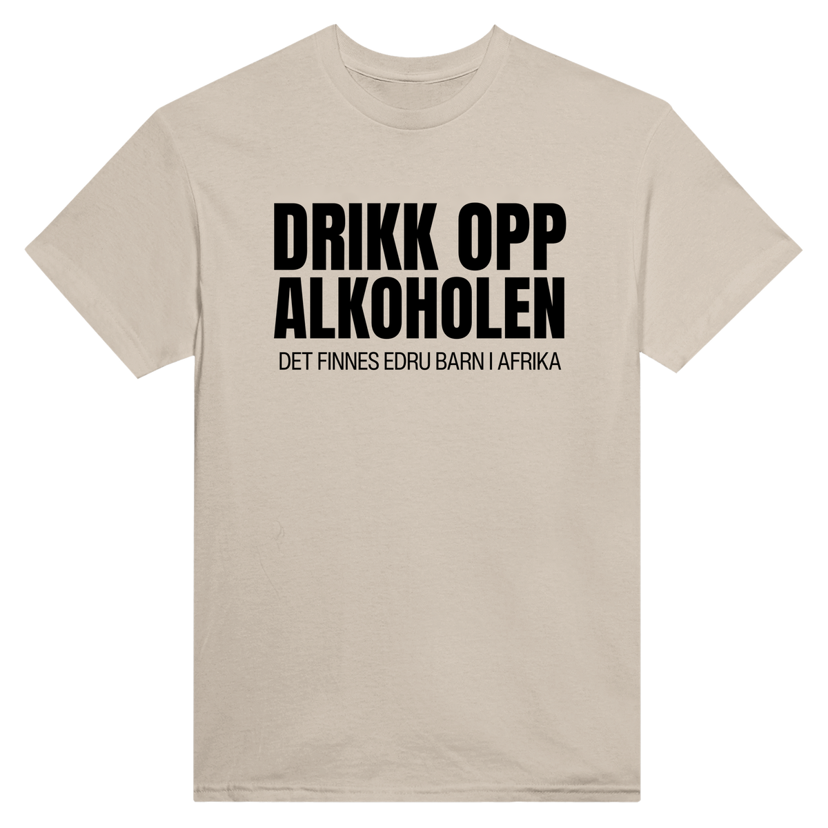 Drikk opp alkoholen det finnes edru barn i afrika - t-skjorte – Sand