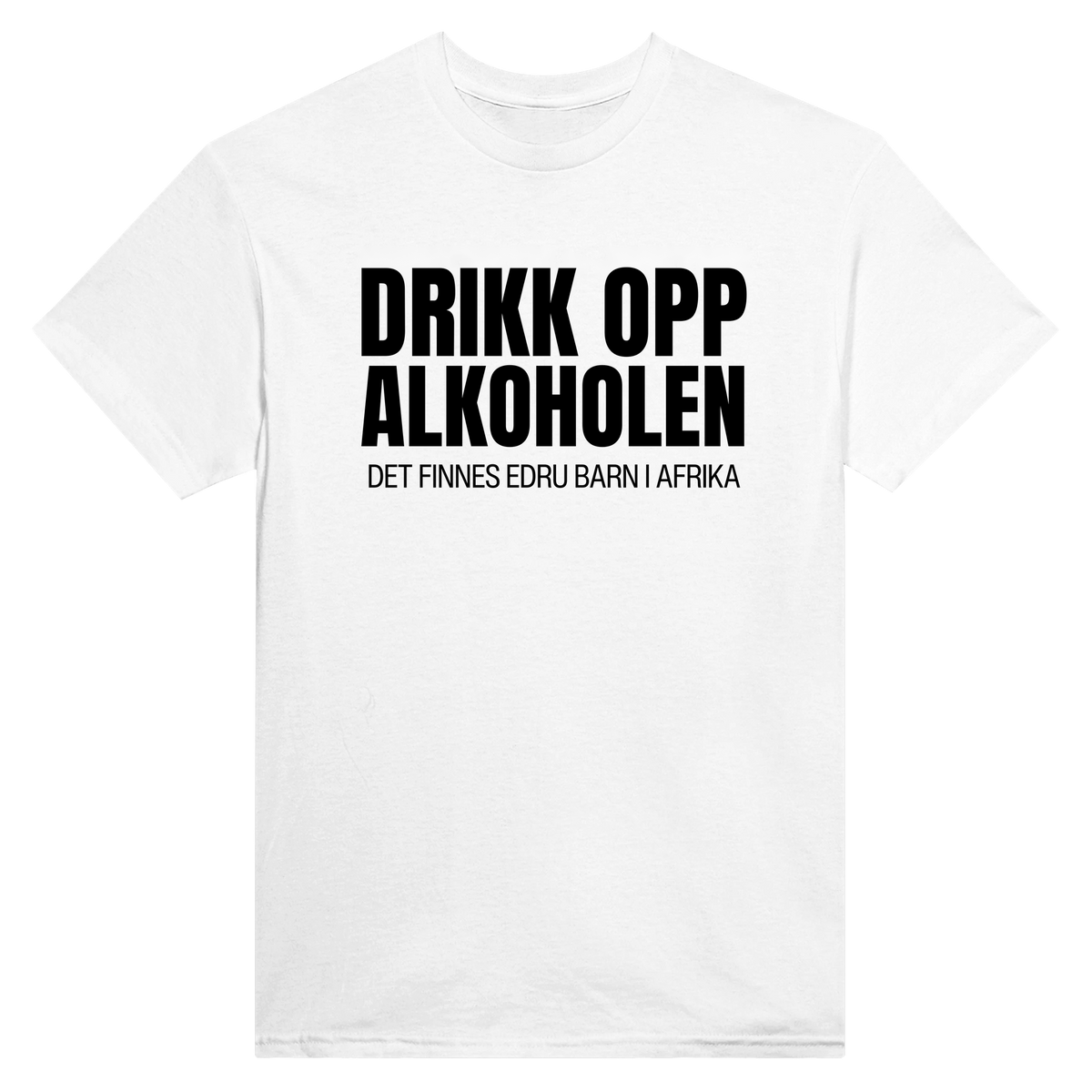Drikk opp alkoholen det finnes edru barn i afrika - t-skjorte – White