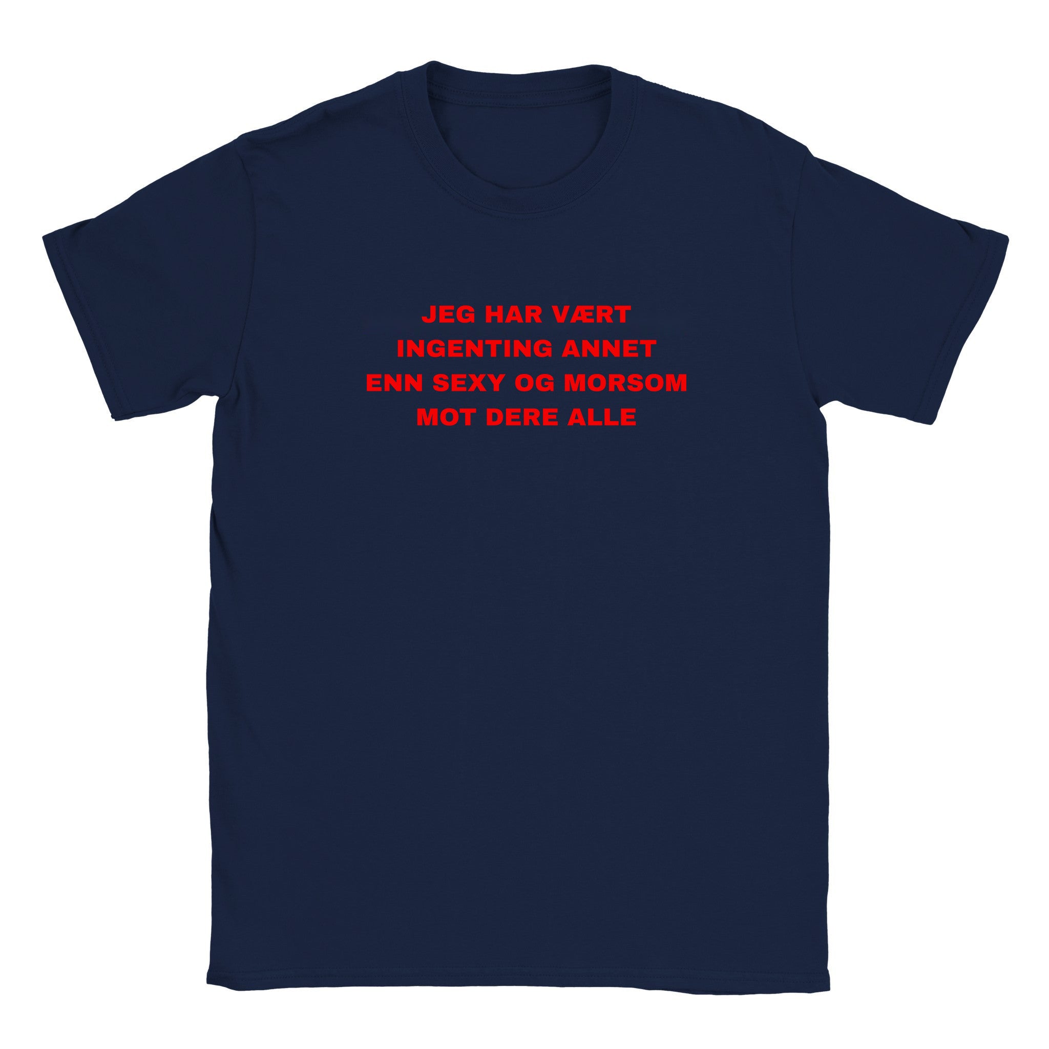 Jeg har vært ingenting annet enn sexy og morsom mot dere alle - Baby tee – Navy