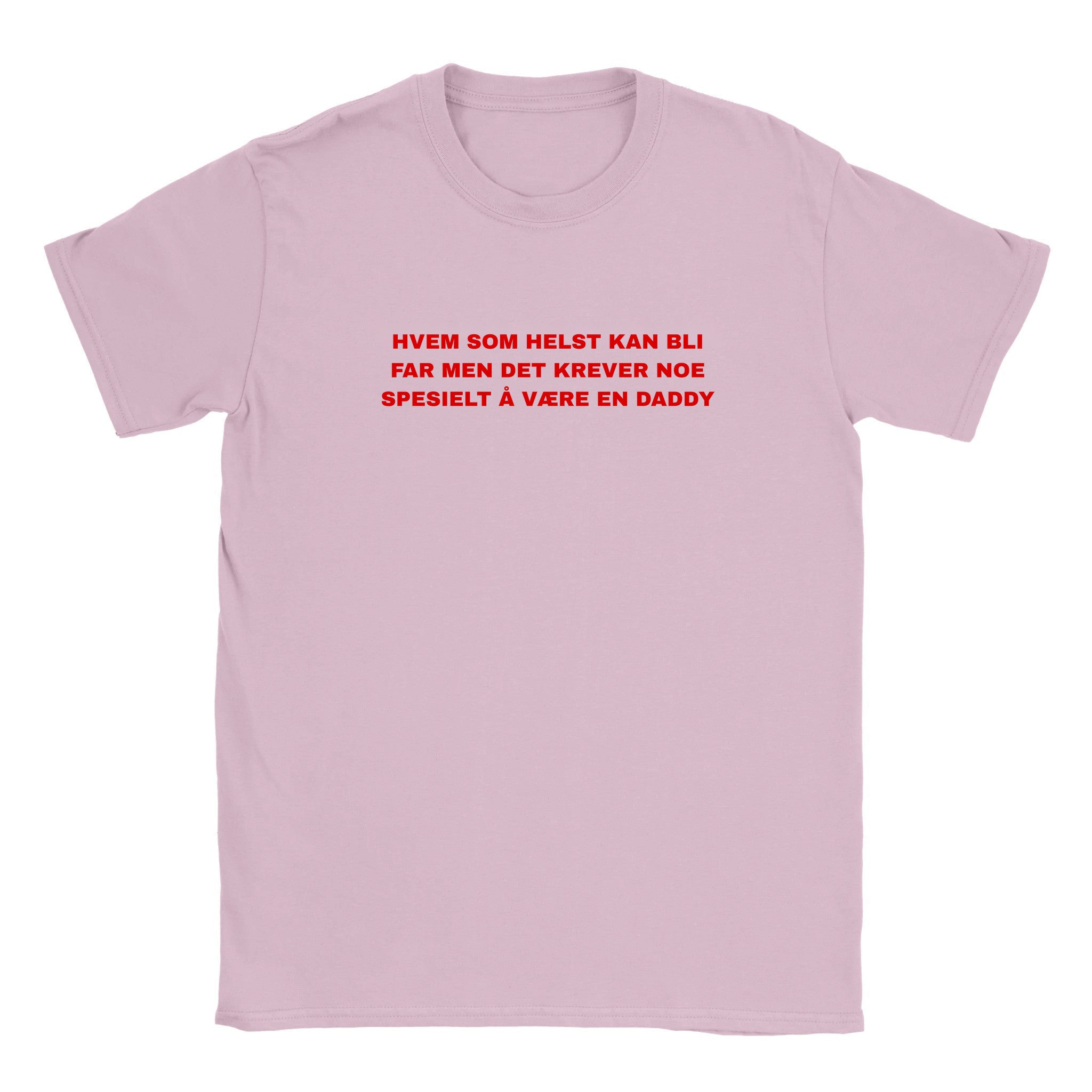 Hvem som helst kan bli far men det krever noe spesielt å være en daddy - Baby tee – Light Pink