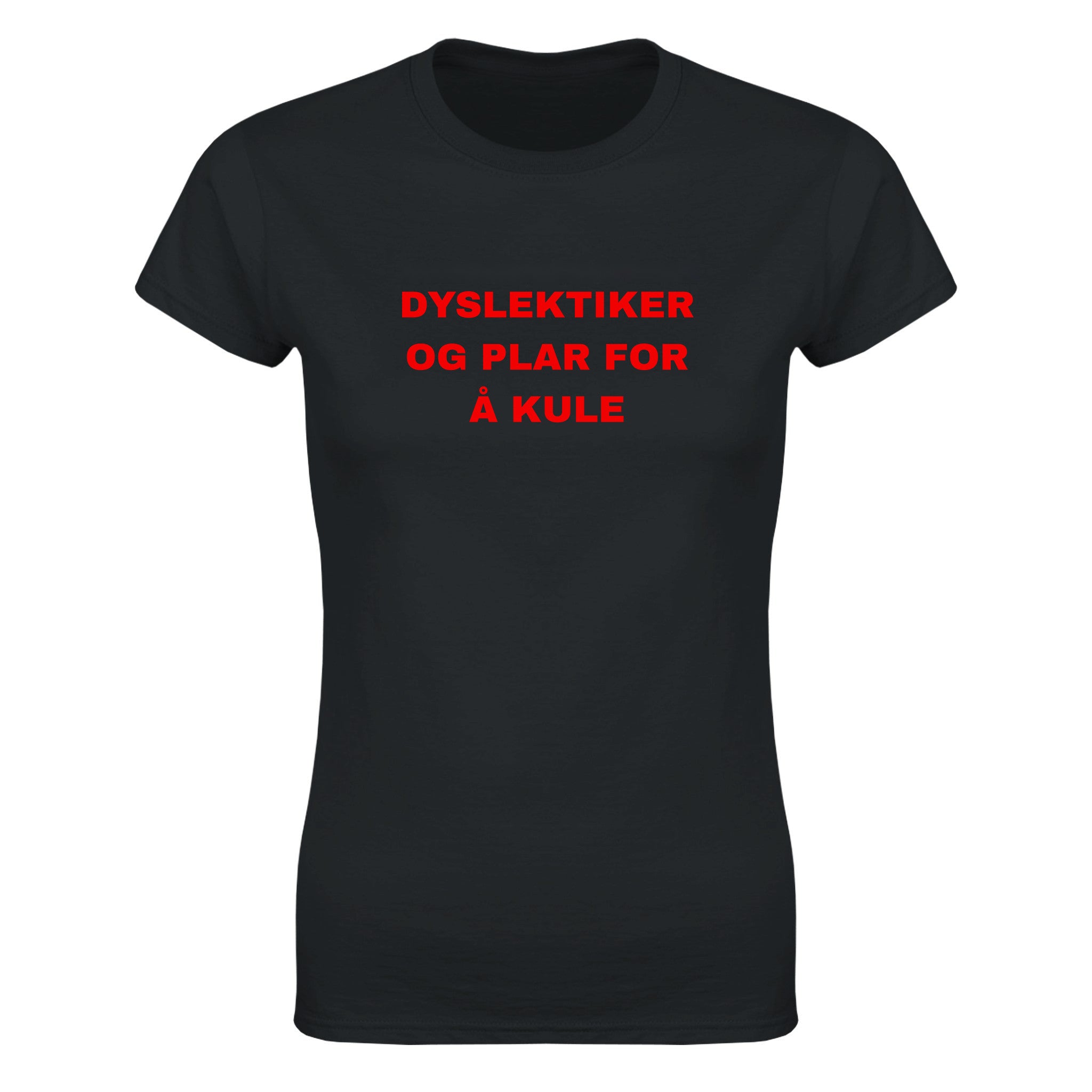 Dyslektiker og plar for å kule - Dame t-skjorte – Black
