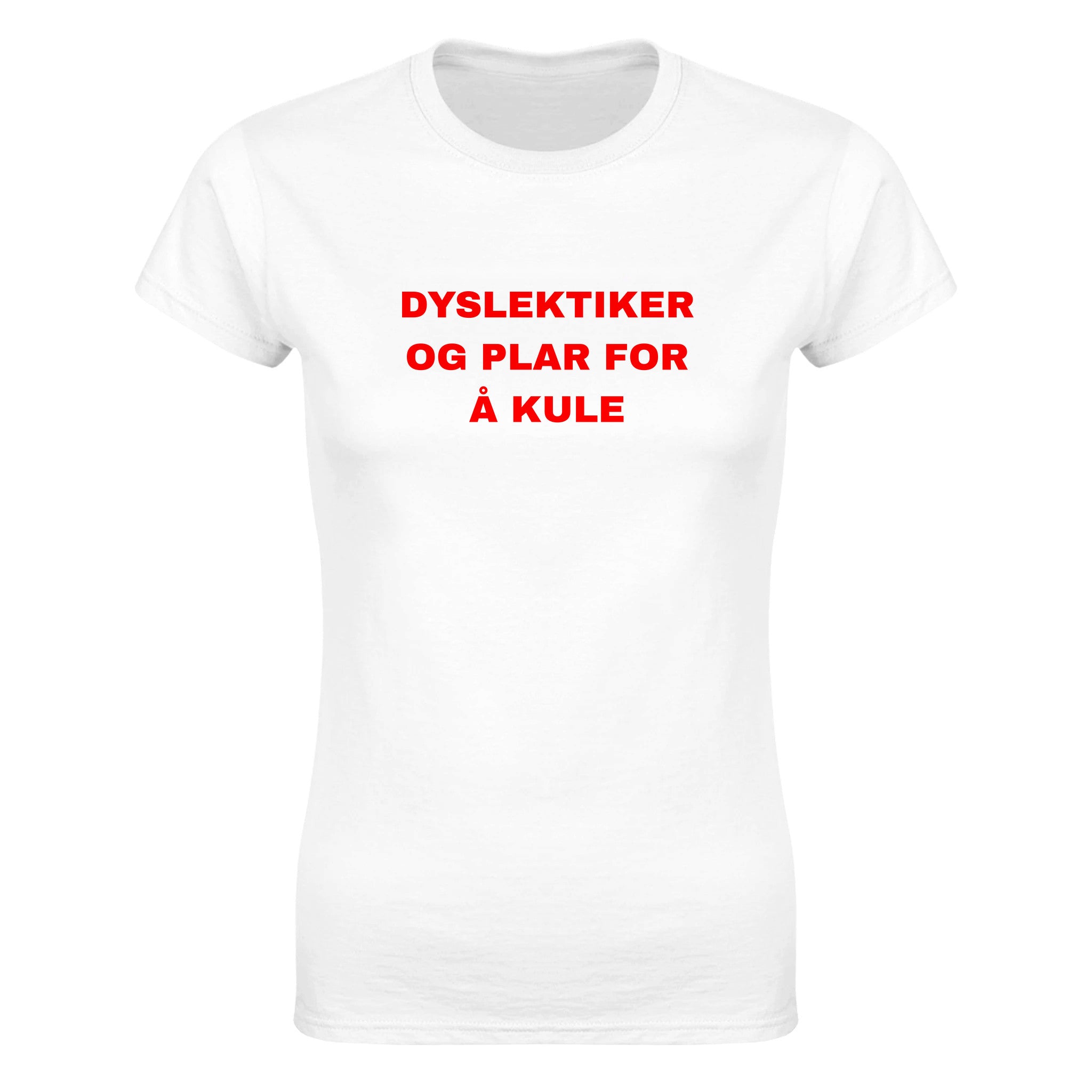Dyslektiker og plar for å kule - Dame t-skjorte – White