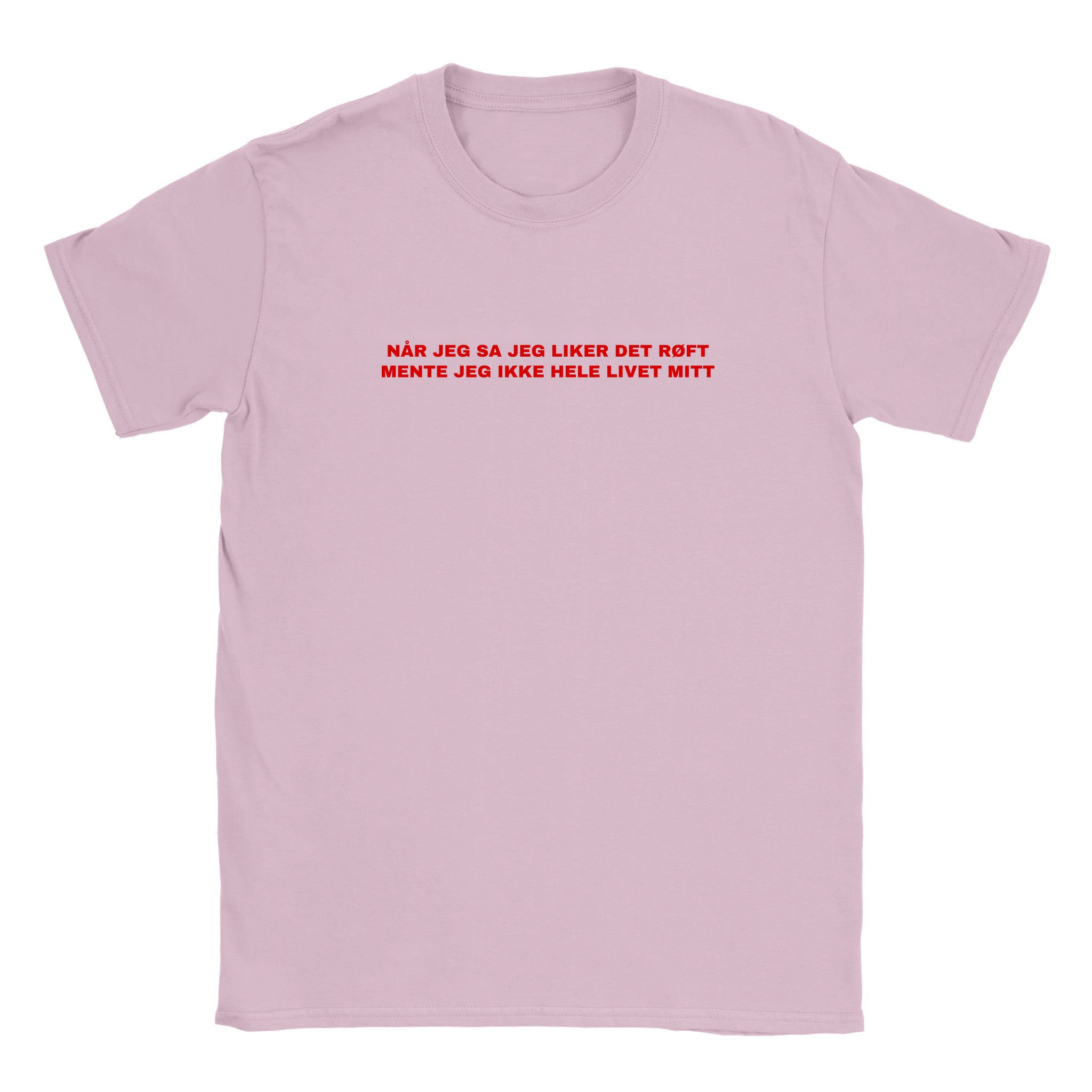 Når jeg sa jeg liker det røft mente jeg ikke hele livet mitt - Baby tee – Light Pink