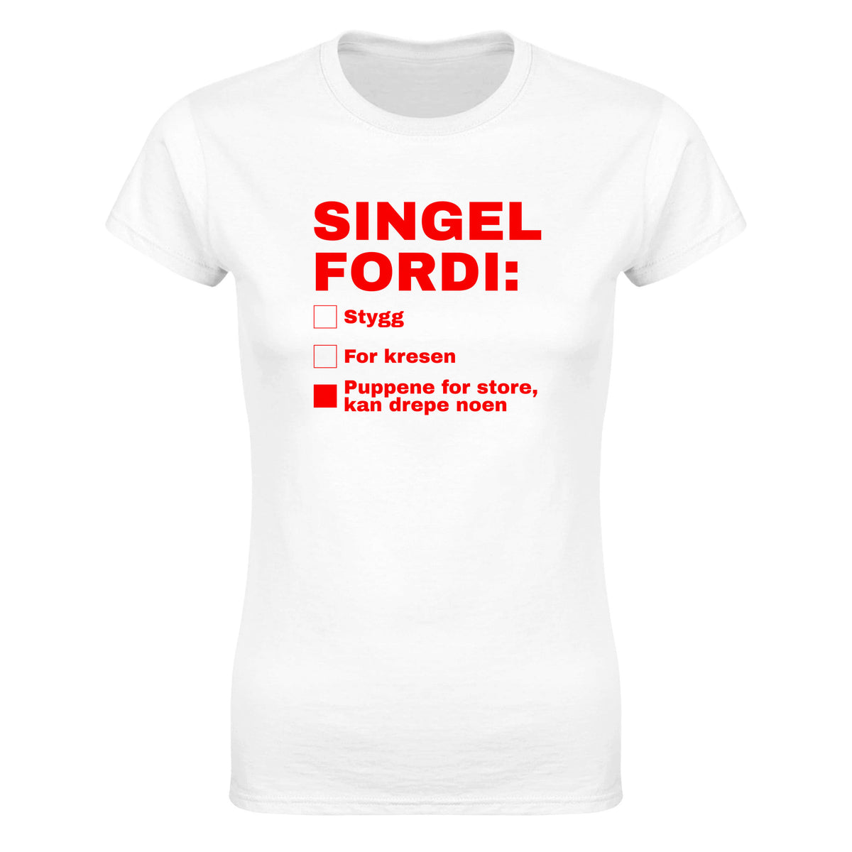 Singel fordi stygg for kresen puppene for store, kan drepe noen - Dame t-skjorte – White