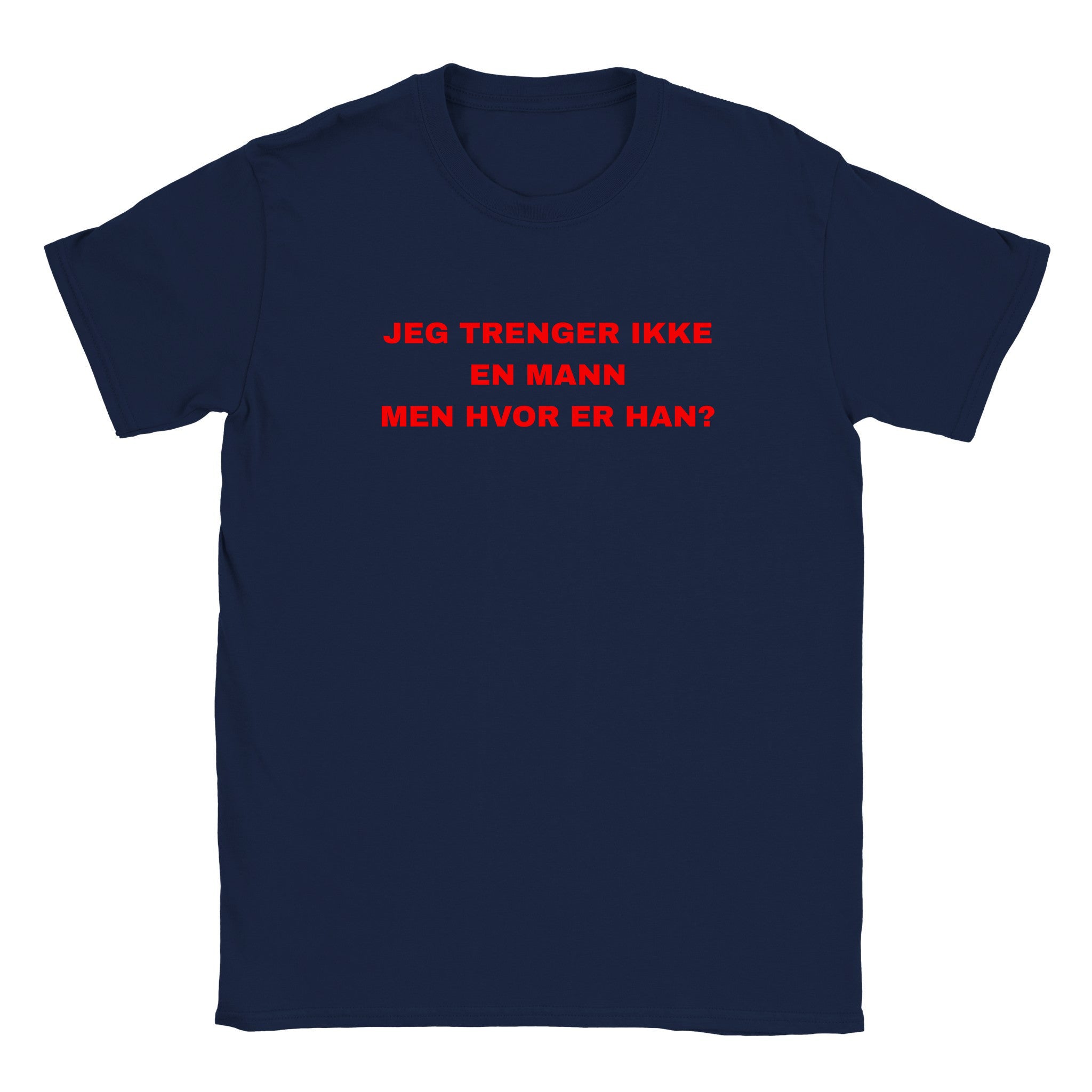 Jeg trenger ikke en mann men hvor er han? - Baby tee – Navy