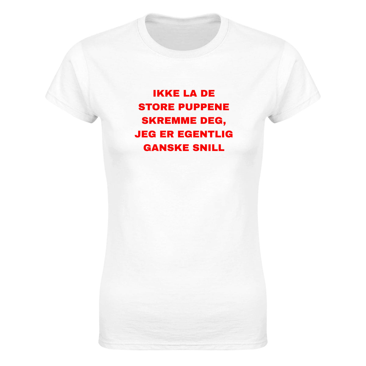Ikke la de store puppene skremme deg, jeg er egentlig ganske snill - Dame t-skjorte – White