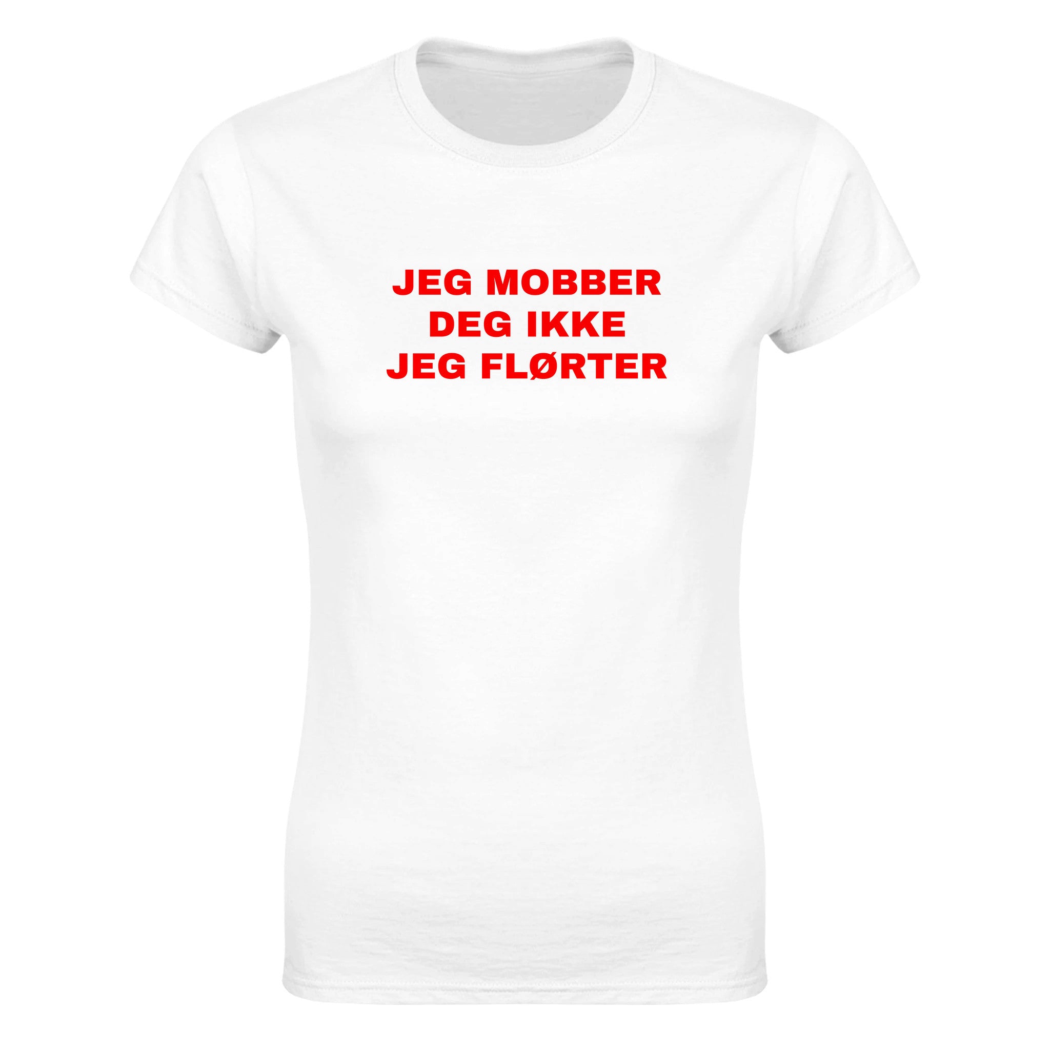 Jeg mobber deg ikke jeg flørter - Dame t-skjorte – White