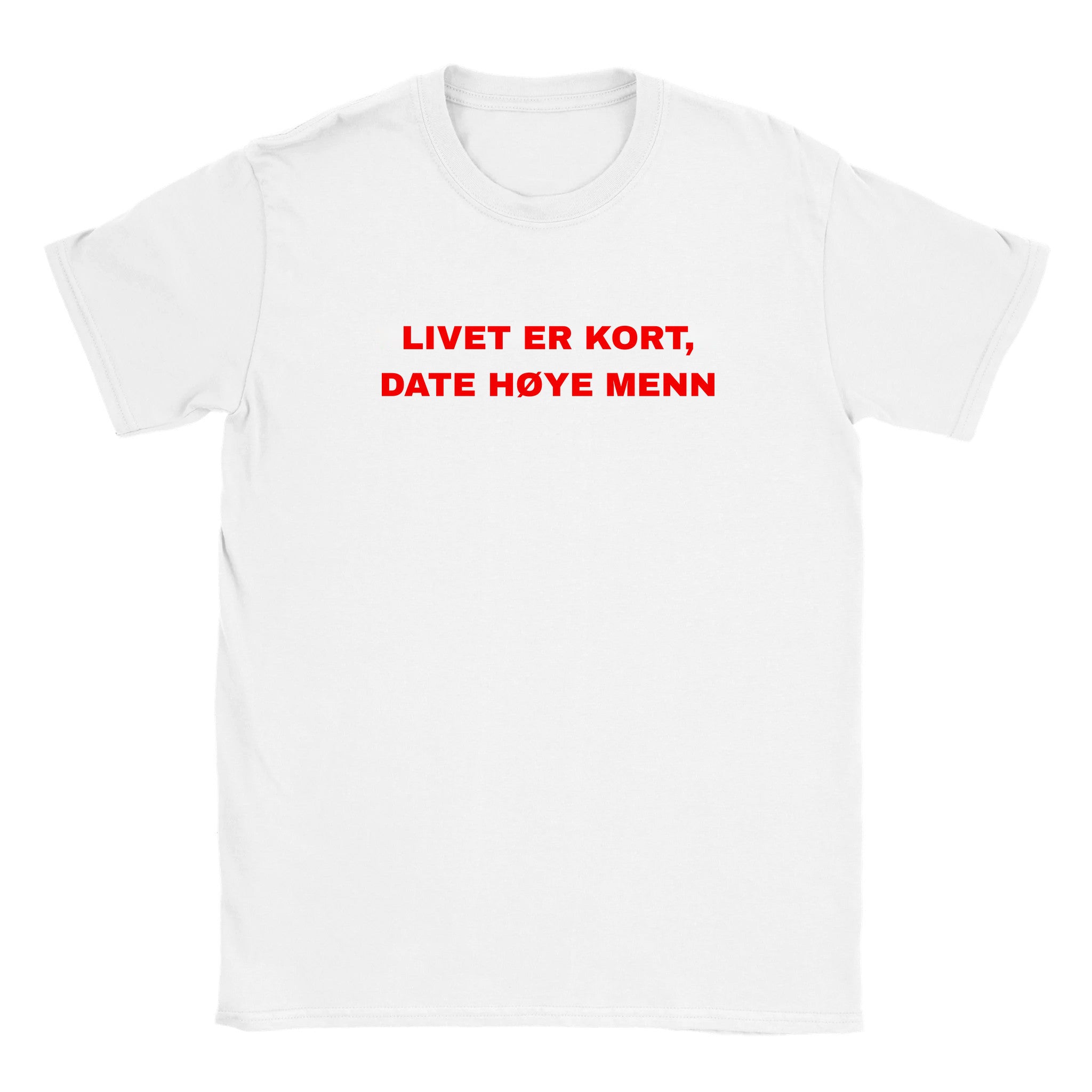 Livet er kort, date høye menn - Baby tee – White