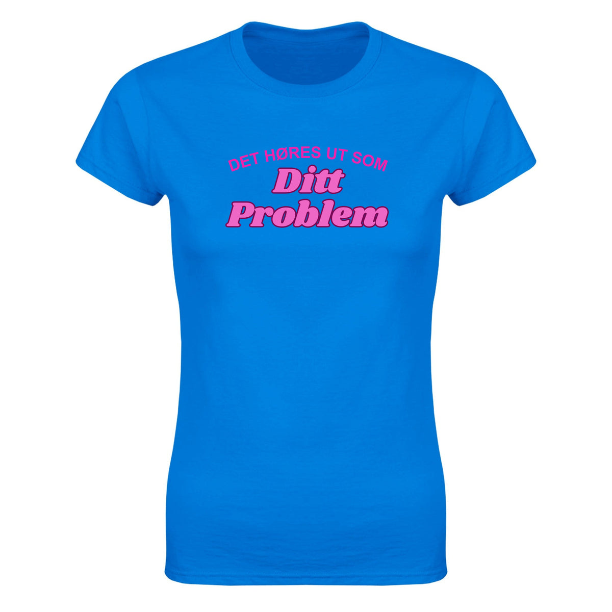 Ditt problem - Dame t-skjorte – Royal