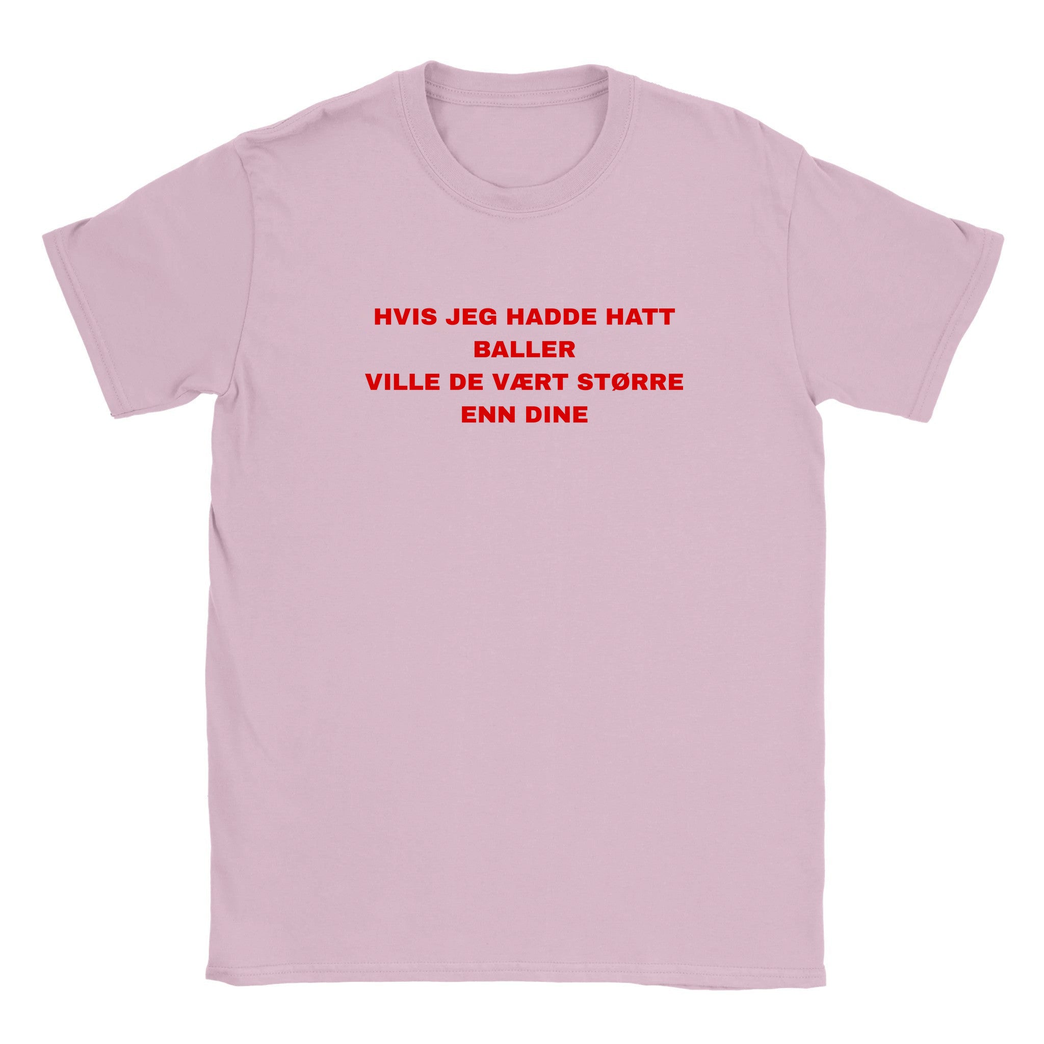Hvis jeg hadde hatt baller ville de vært større enn dine - Baby tee – Light Pink