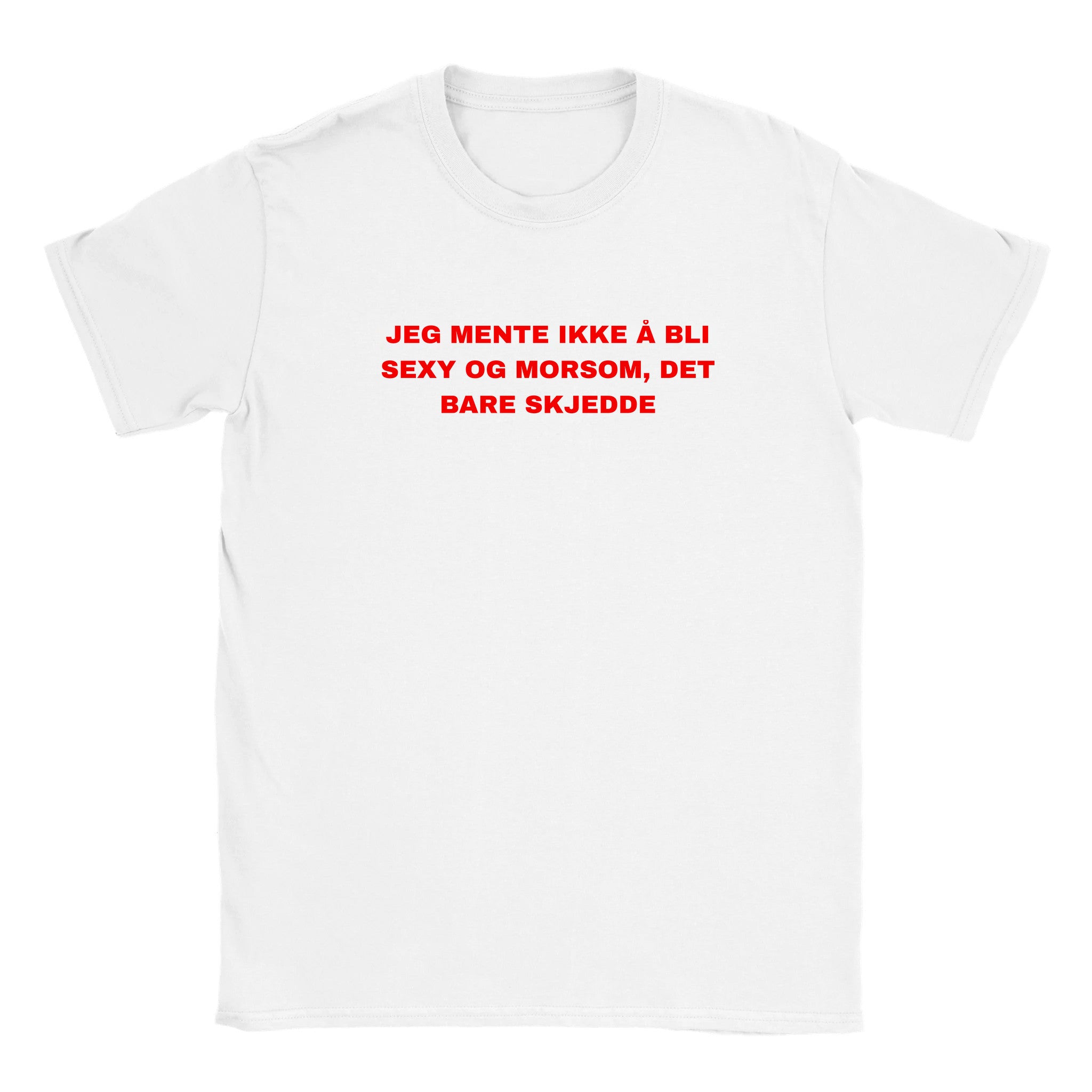 Jeg mente ikke å bli sexy og morsom, det bare skjedde - Baby tee – White