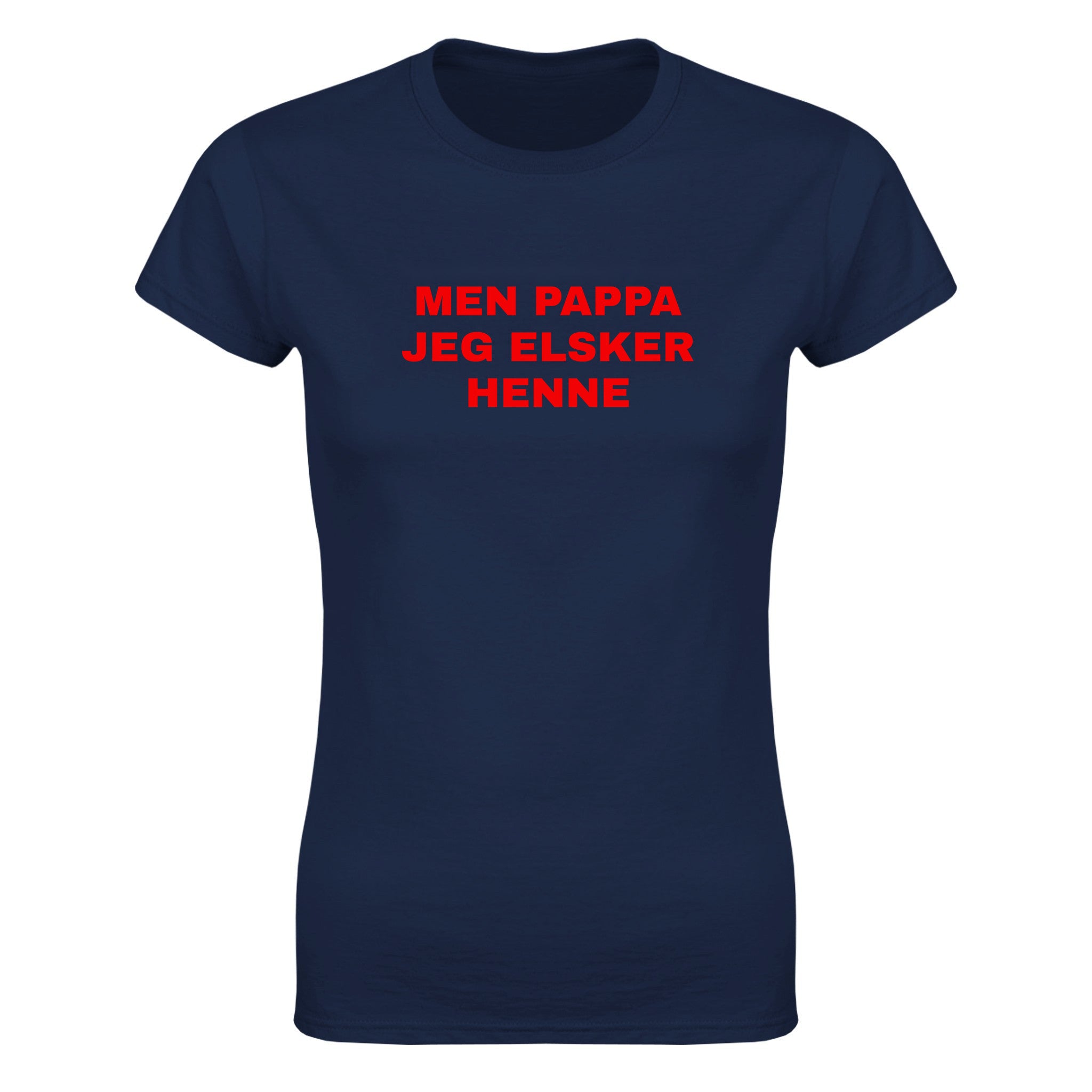 Men pappa jeg elsker henne - Dame t-skjorte – Navy