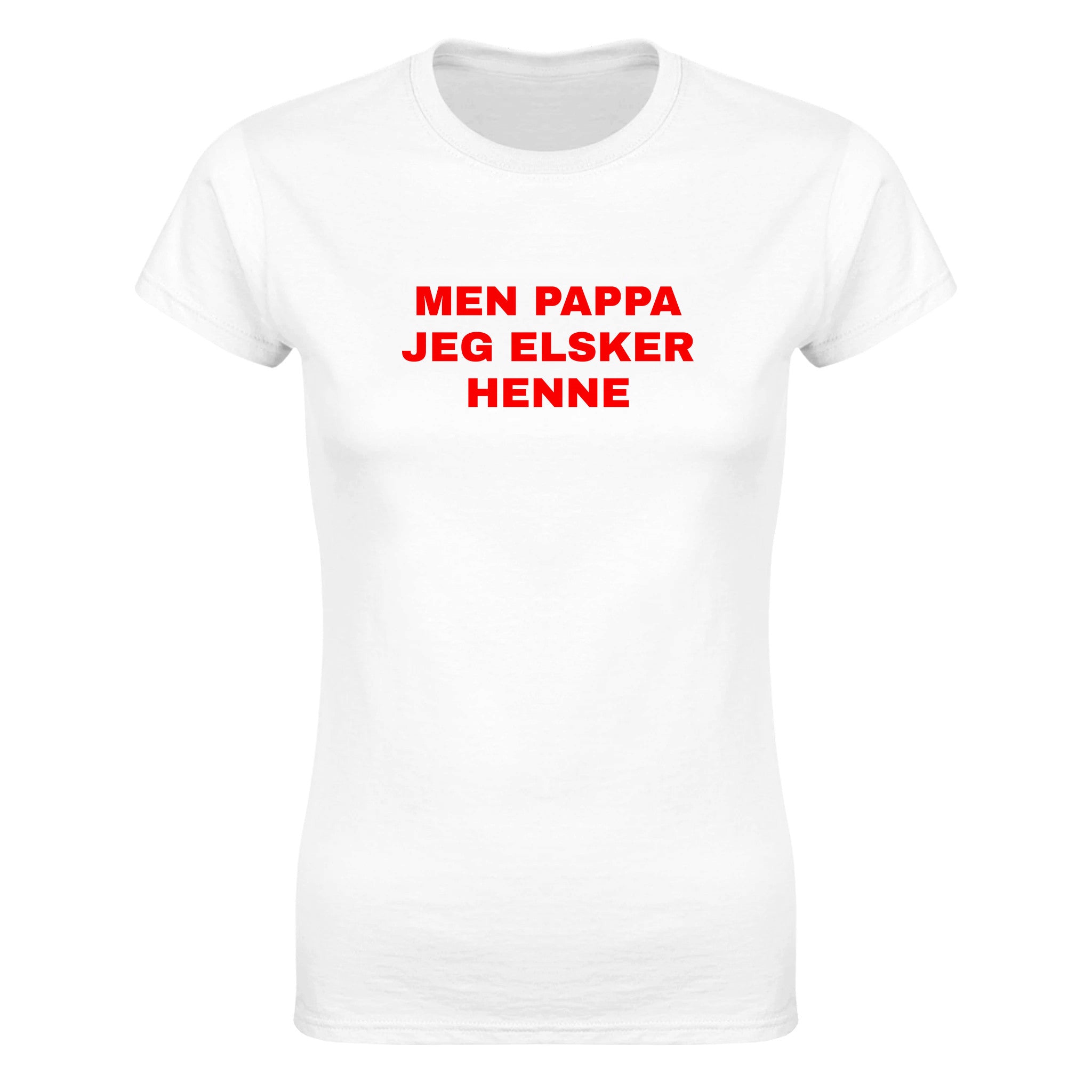 Men pappa jeg elsker henne - Dame t-skjorte – White